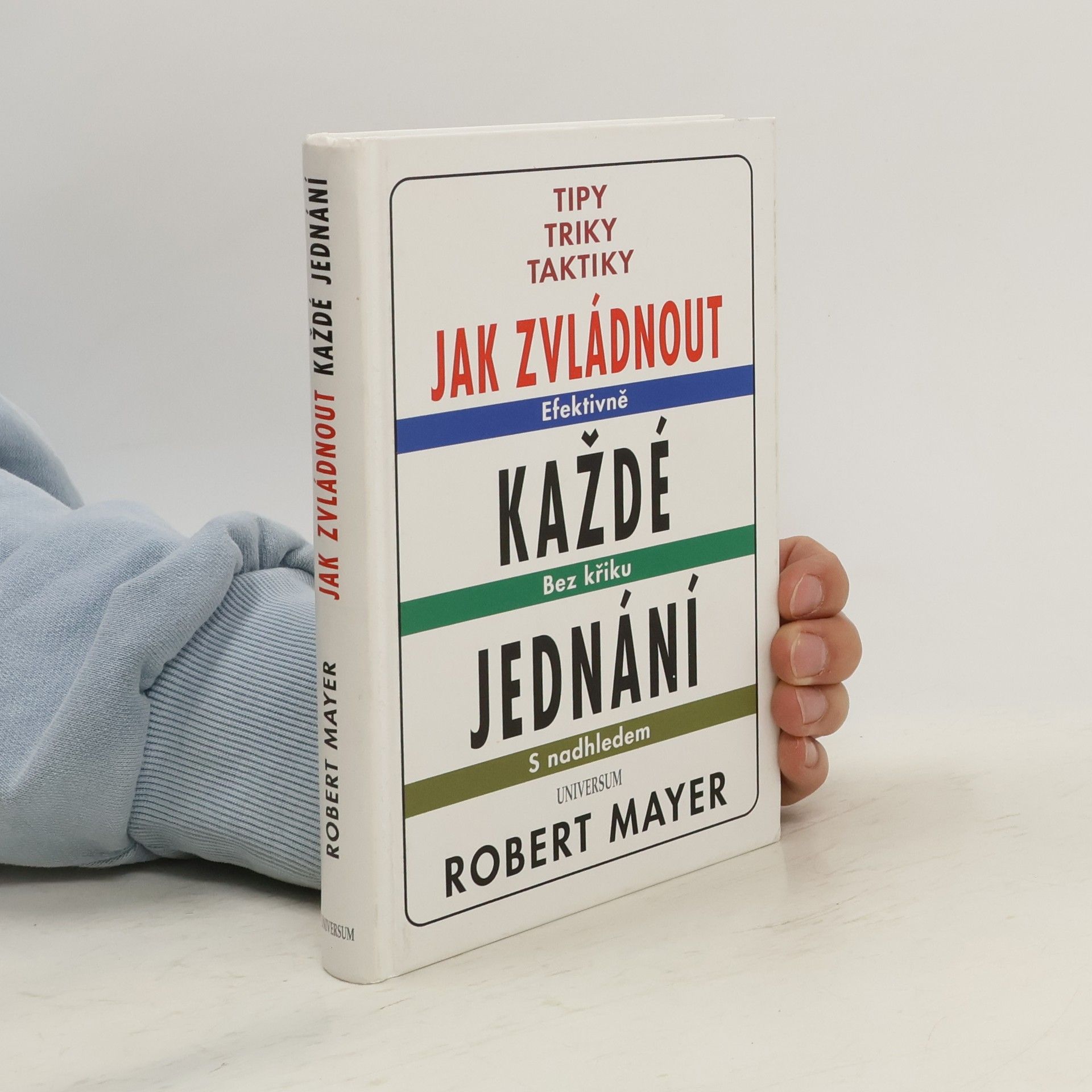 Robert Mayer Jak zvládnout každé jednání : tipy, triky, taktiky