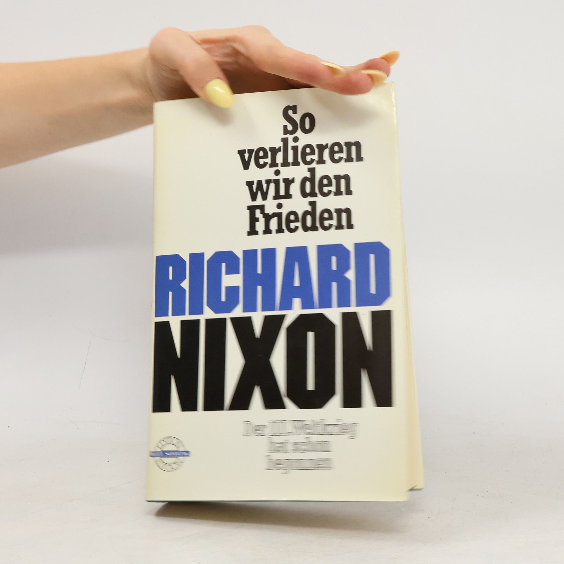 Richard Nixon So verlieren wir den Frieden