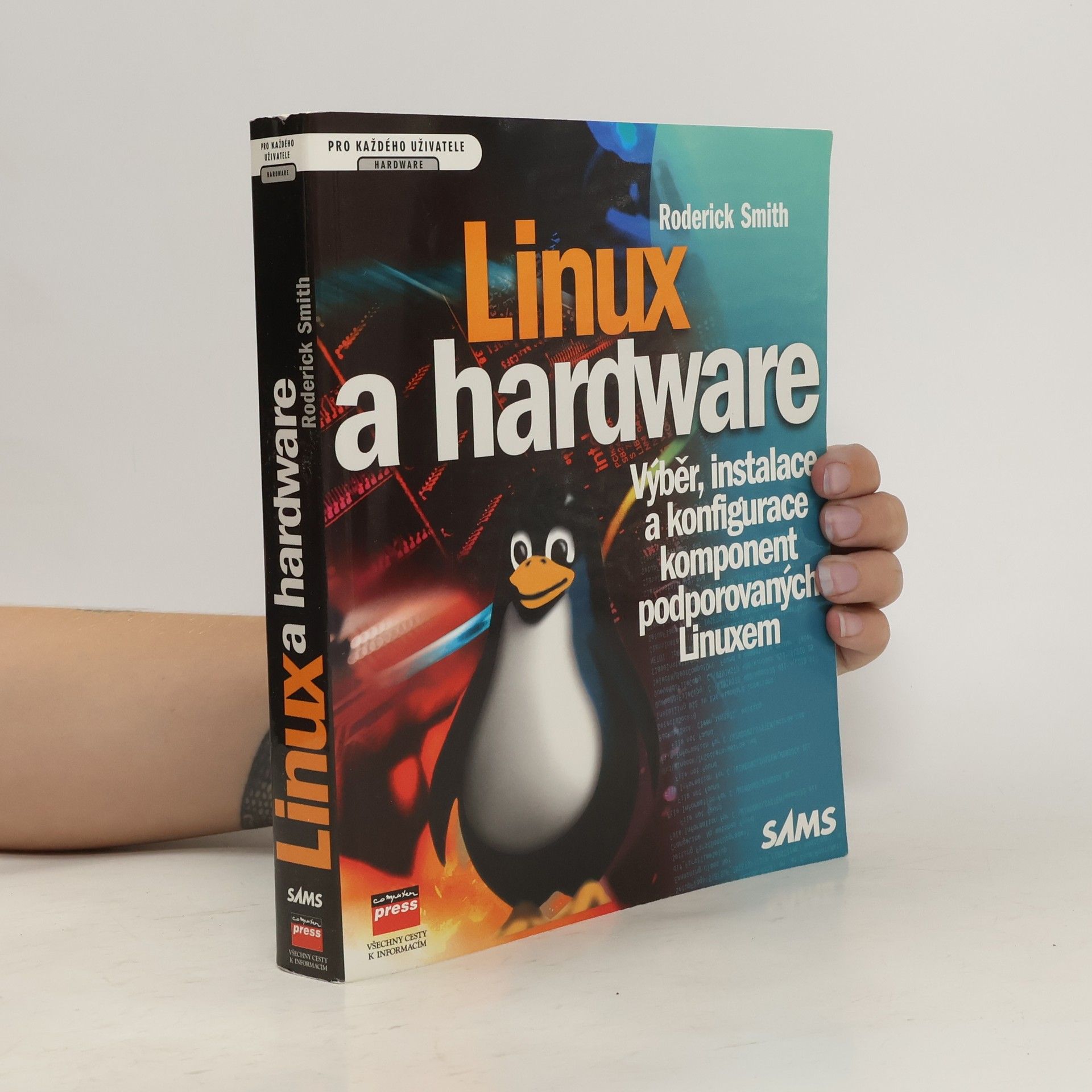 Roderick W. Smith Linux a hardware. Výběr, instalace a konfigurace komponent podporovaných Linuxem