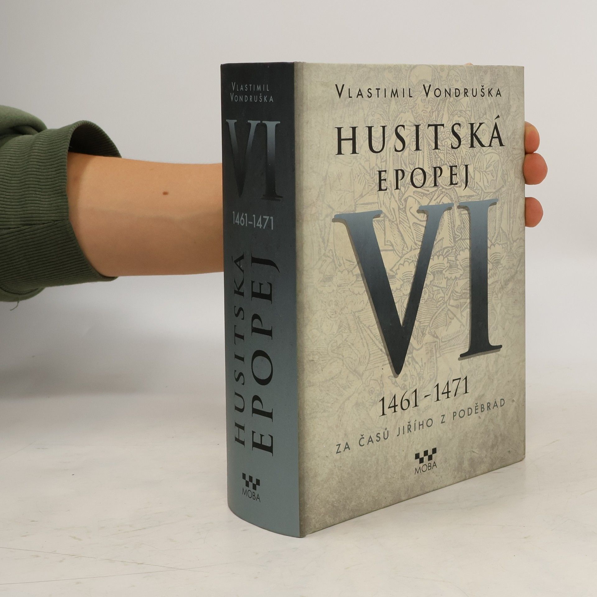 Vlastimil Vondruška Husitská epopej. VI, 1461-1471 - za časů Jiřího z Poděbrad