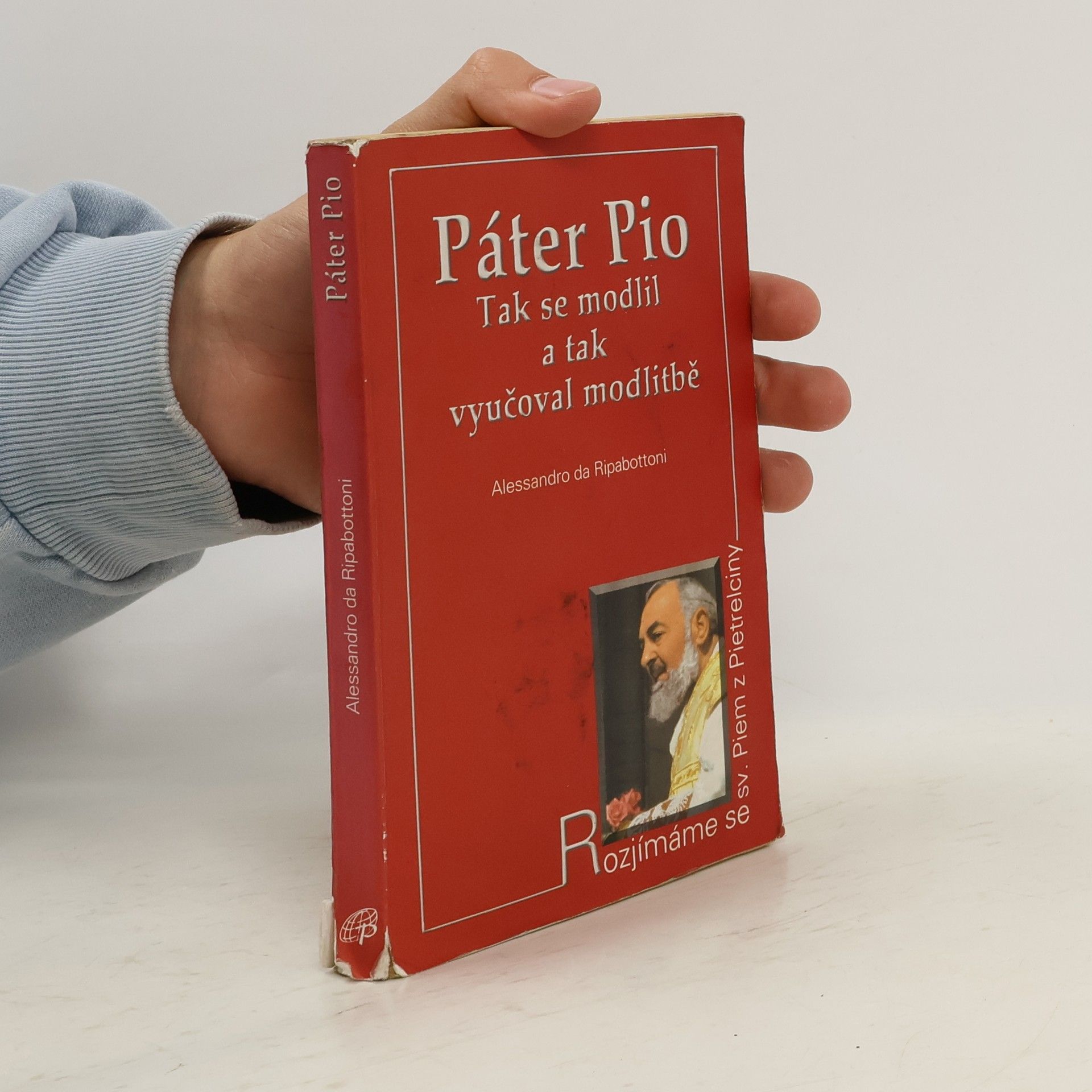 Alessandro Da Ripabottoni Pater Pio : tak se modlil a tak vyučoval modlitbě
