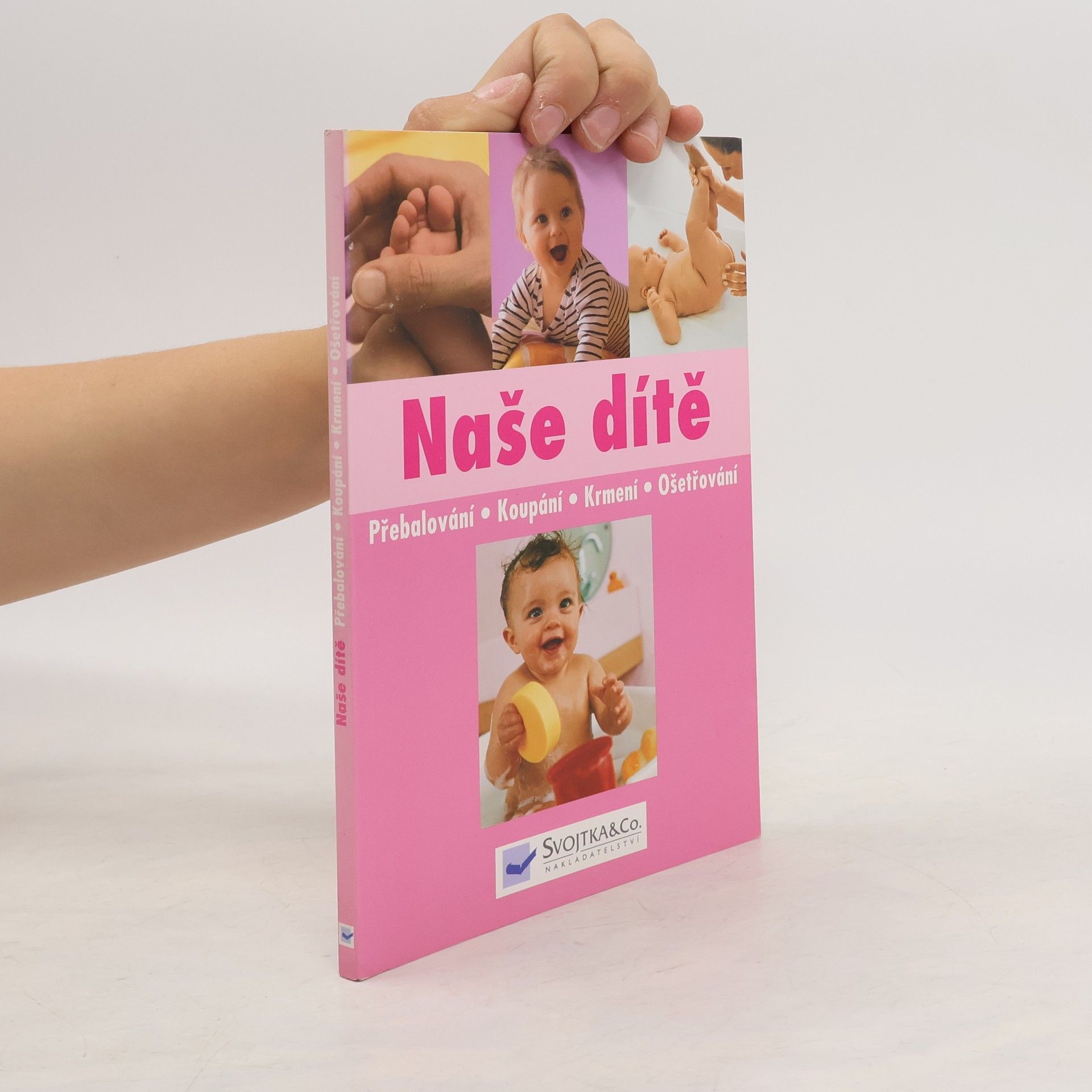 AA.VV. Naše dítě : přebalování, koupání, krmení, ošetřování
