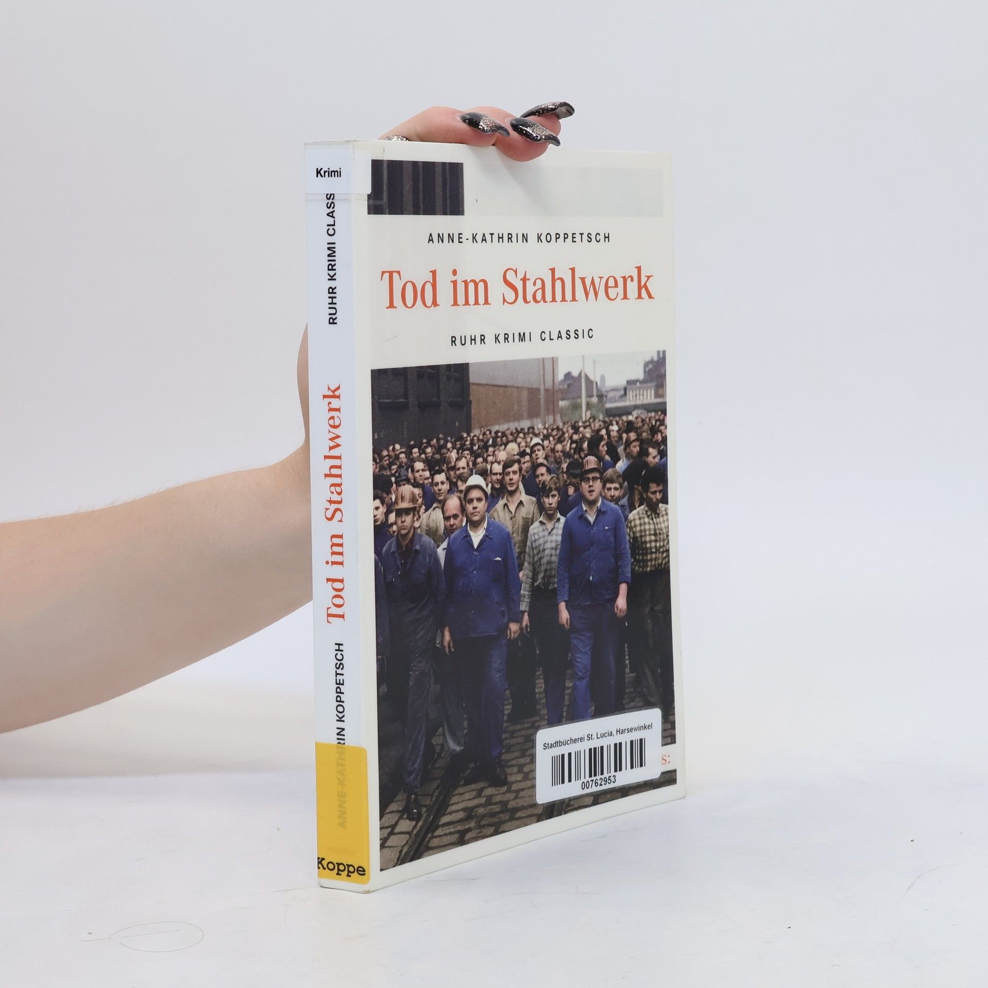 Anne Kathrin Koppetsch Tod im Stahlwerk