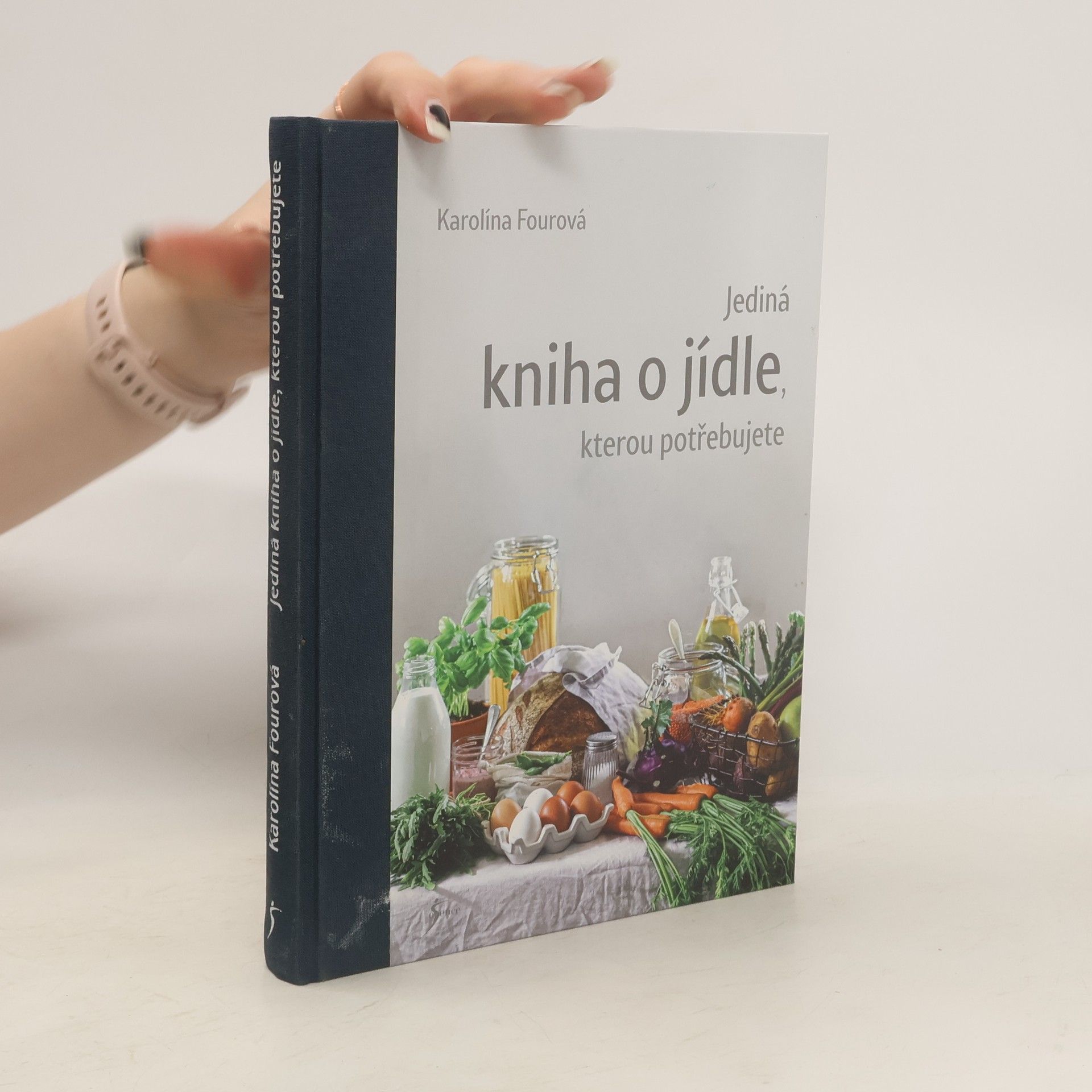 Karolína Fourová Jediná kniha o jídle, kterou potřebujete