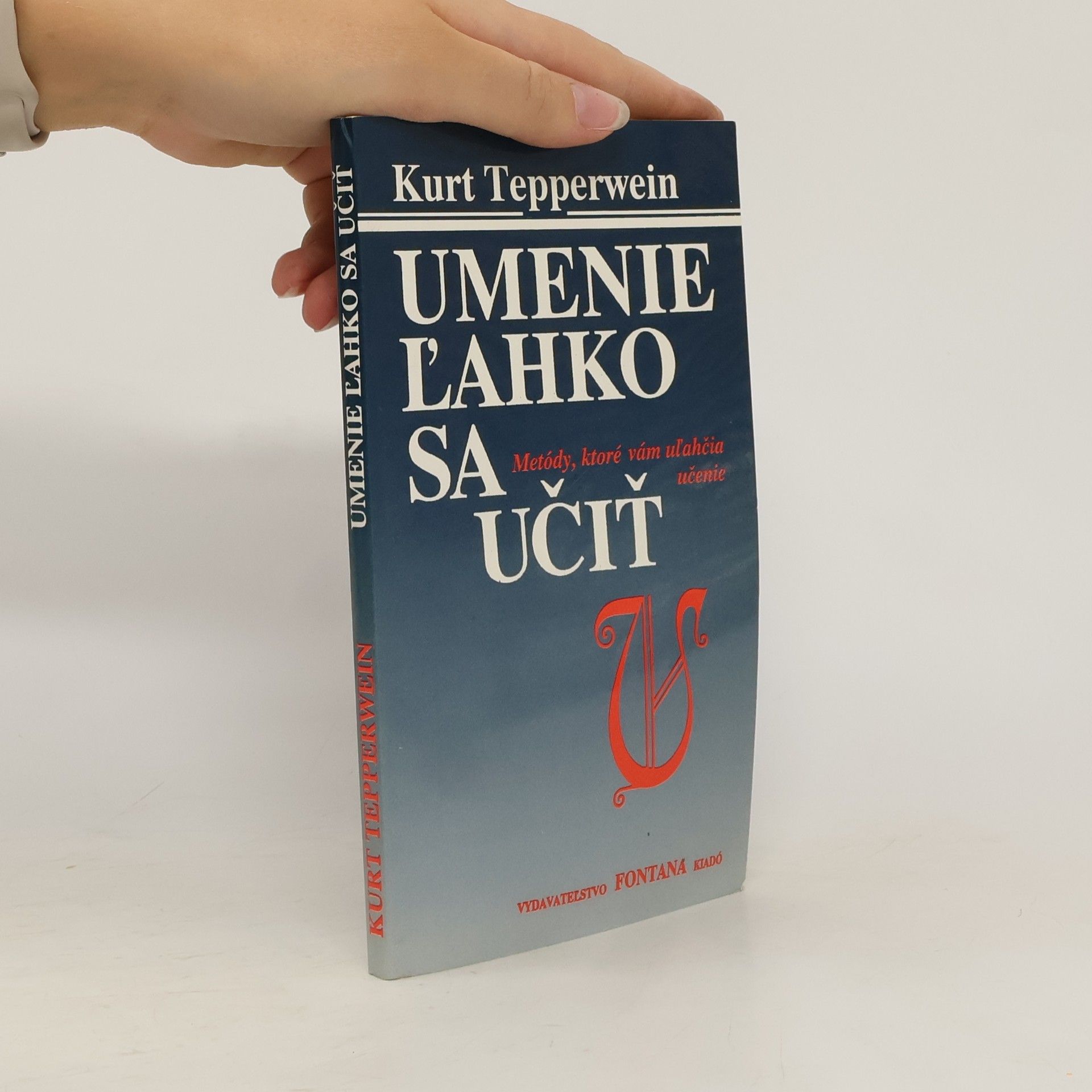 Kurt Tepperwein Umenie ľahko sa učiť. Metódy, ktoré vám uľahčia učenie