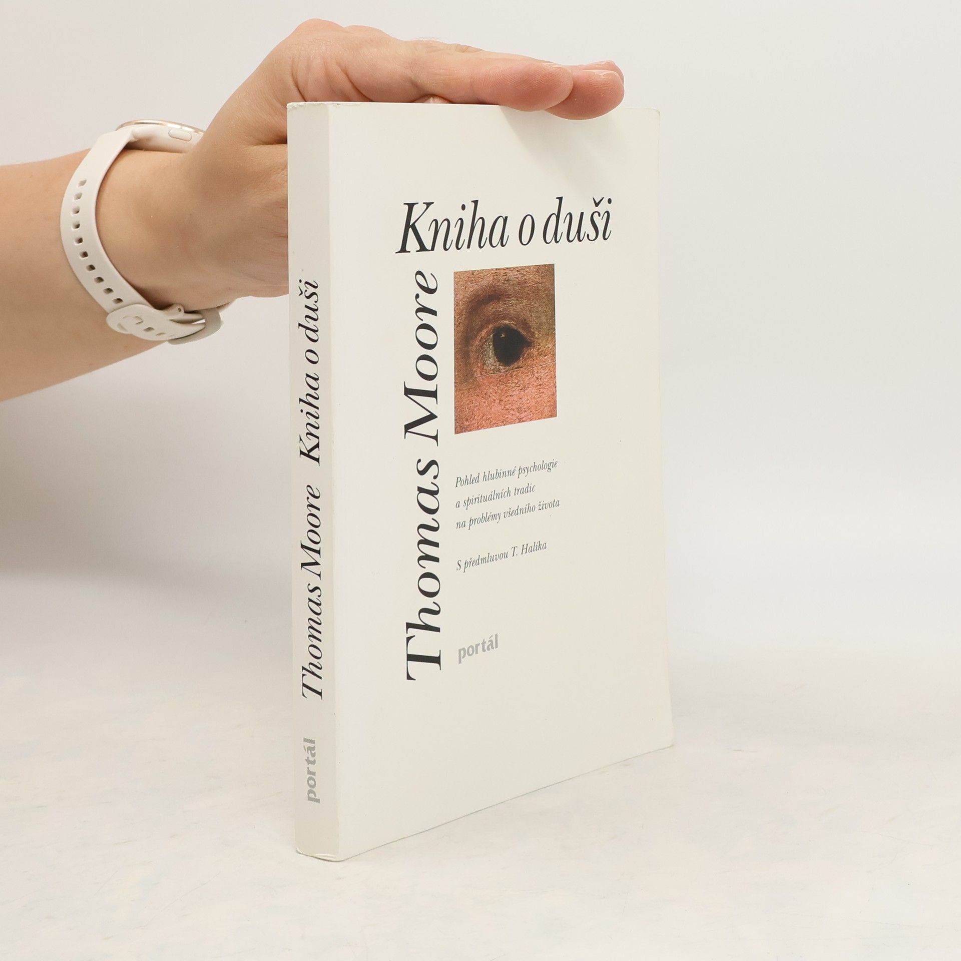 Thomas Moore Kniha o duši. Pohled hlubinné psychologie a spirituálních tradic na problémy všedního života