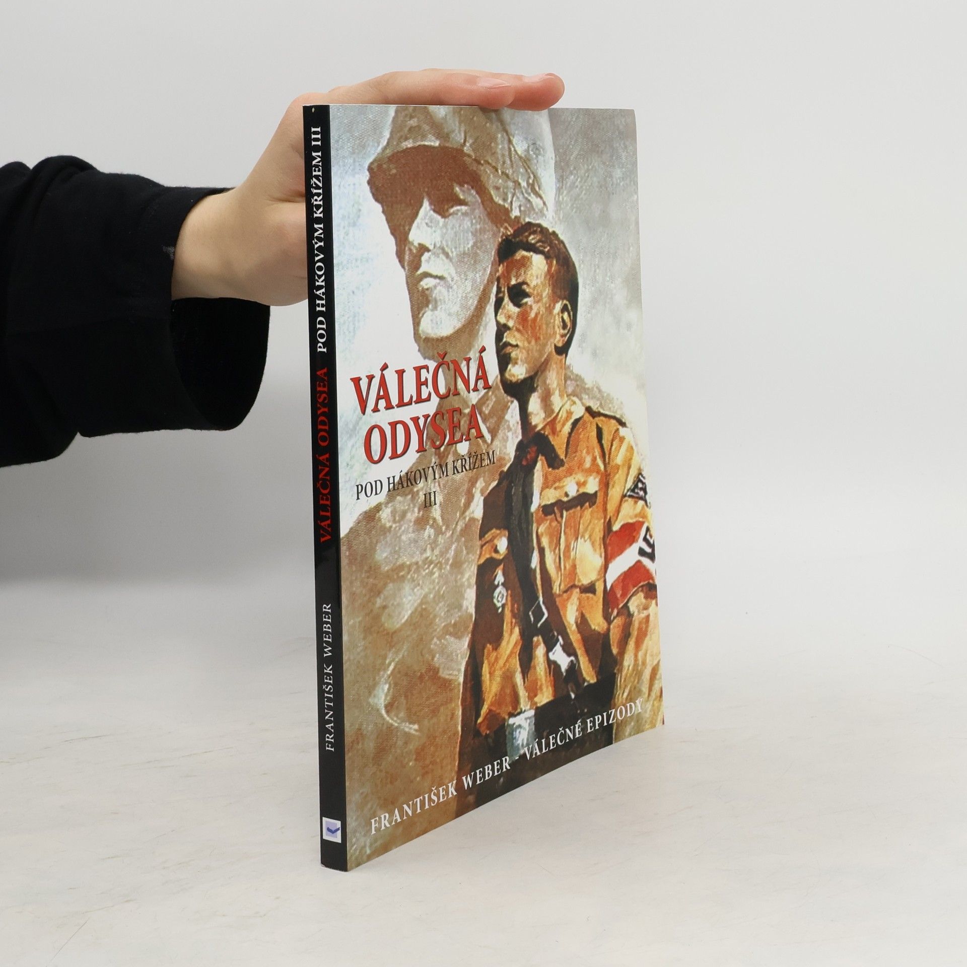 František Weber Válečná odysea. Pod hákovým křížem. Díl 3.
