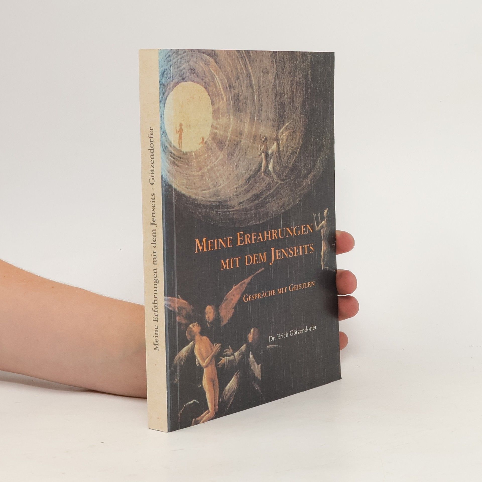 Erich Götzendorfer Meine Erfahrungen mit dem Jenseits