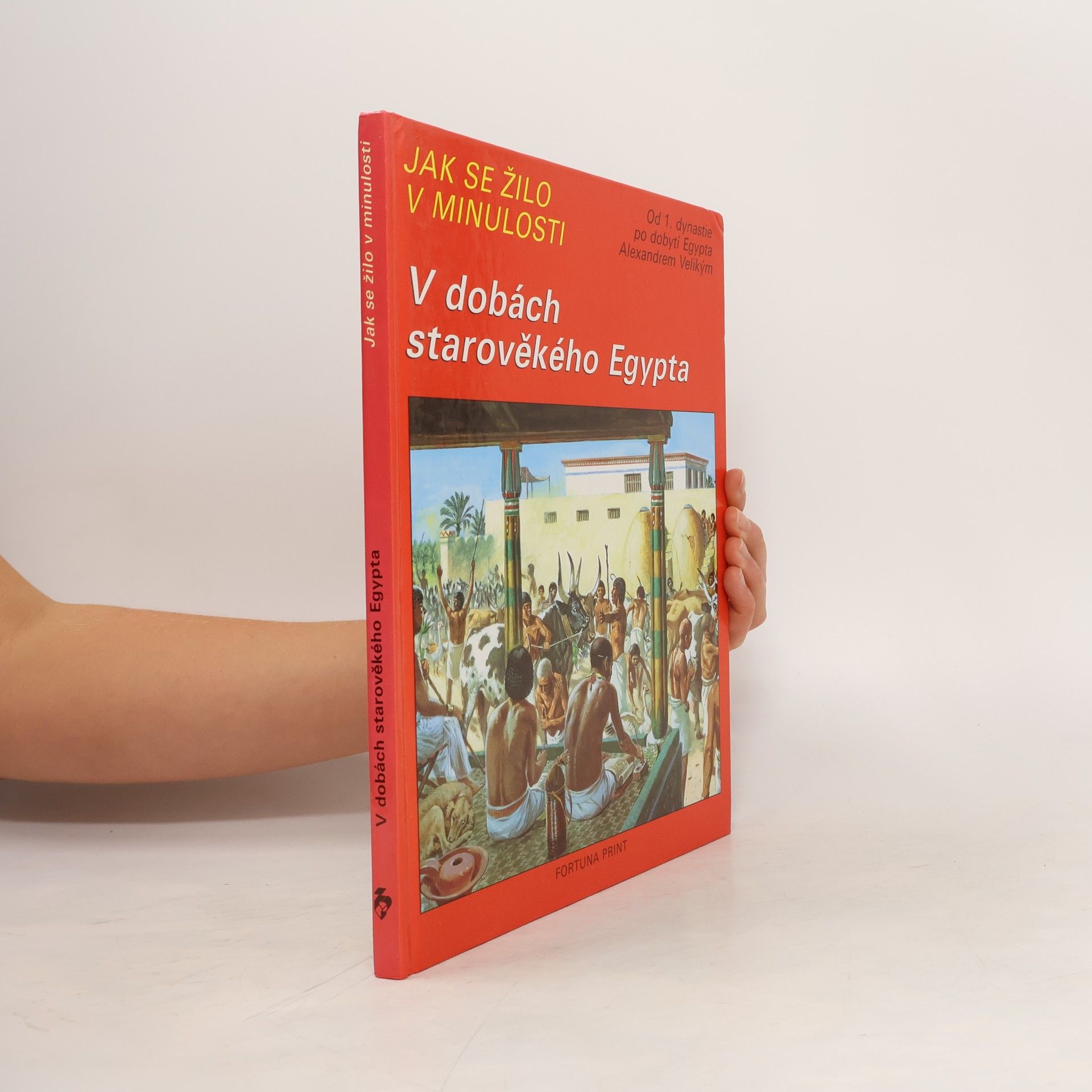Pierre Probst Jak se žilo v minulosti. V dobách starověkého Egypta