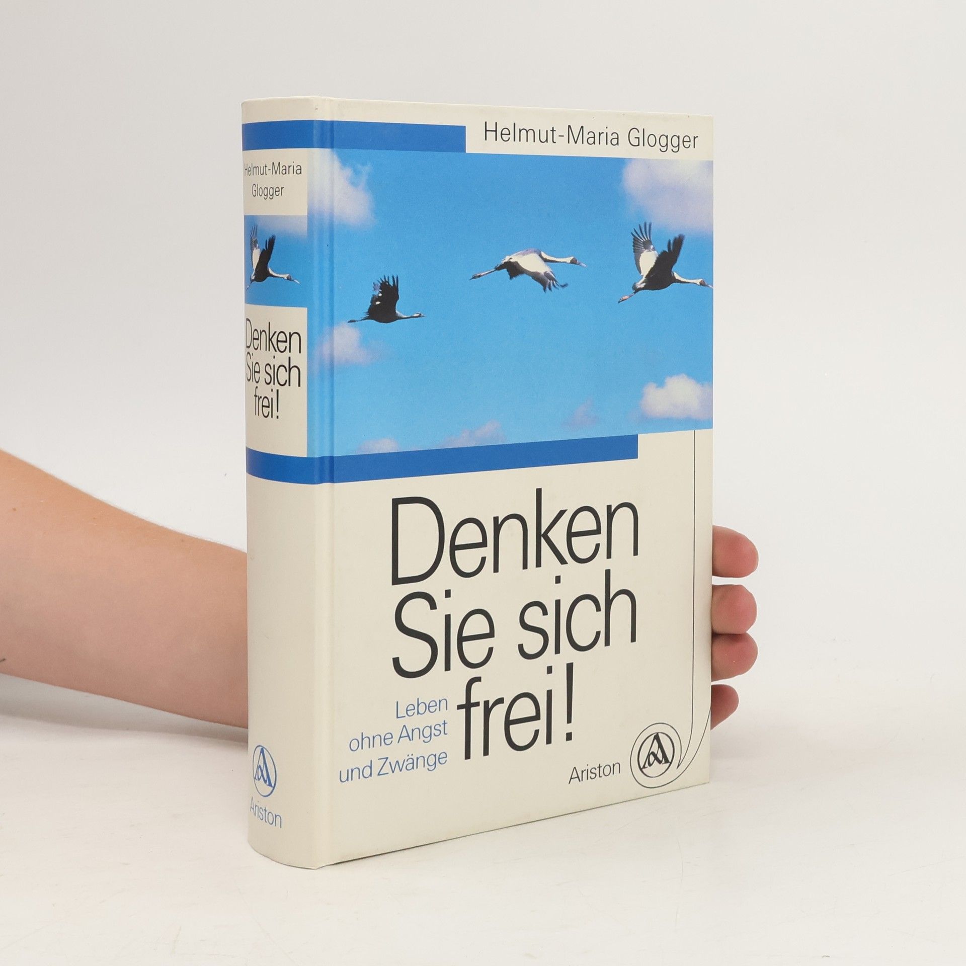 Helmut Maria Glogger Denken Sie sich frei!