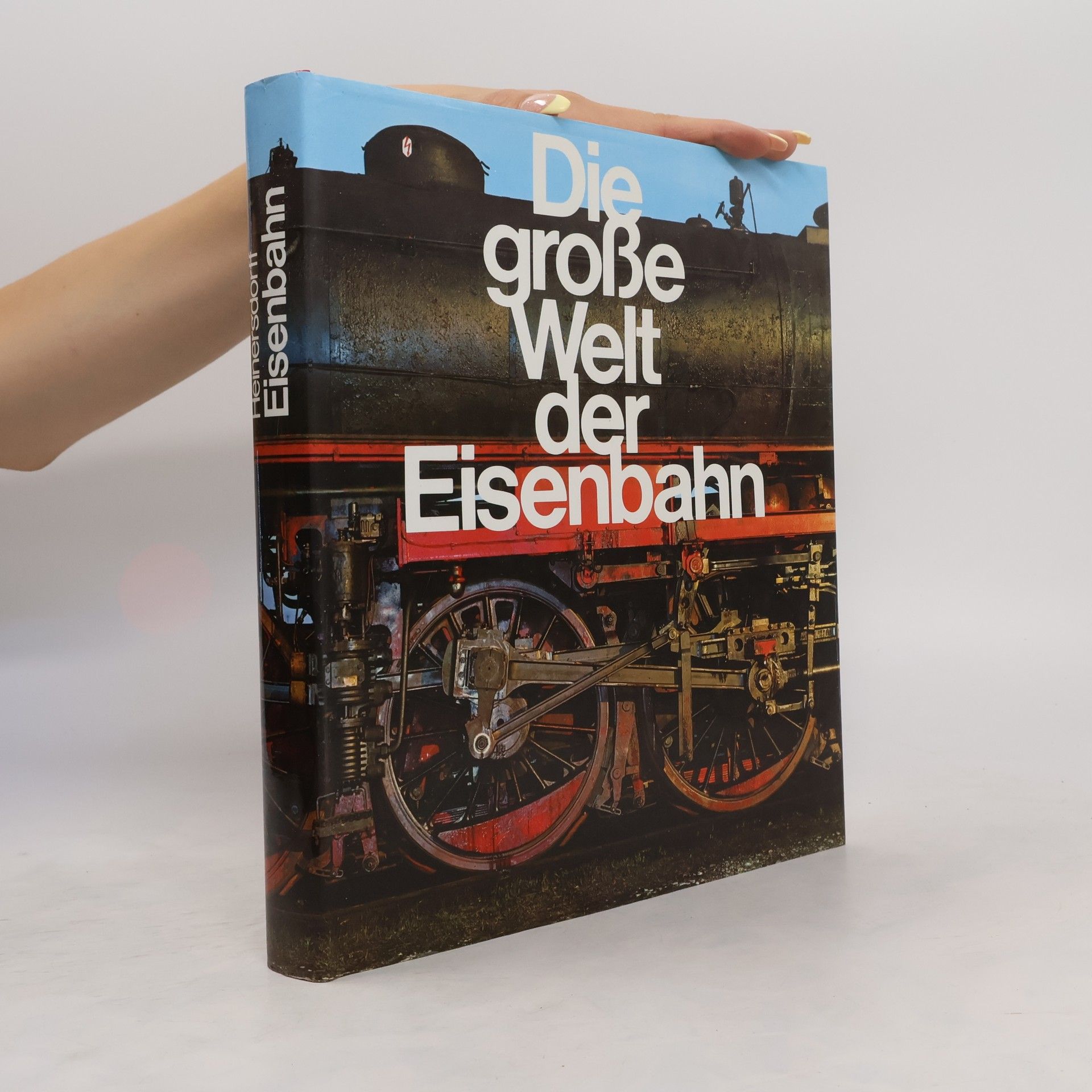 Richard Heinersdorff Die große Welt der Eisenbahn