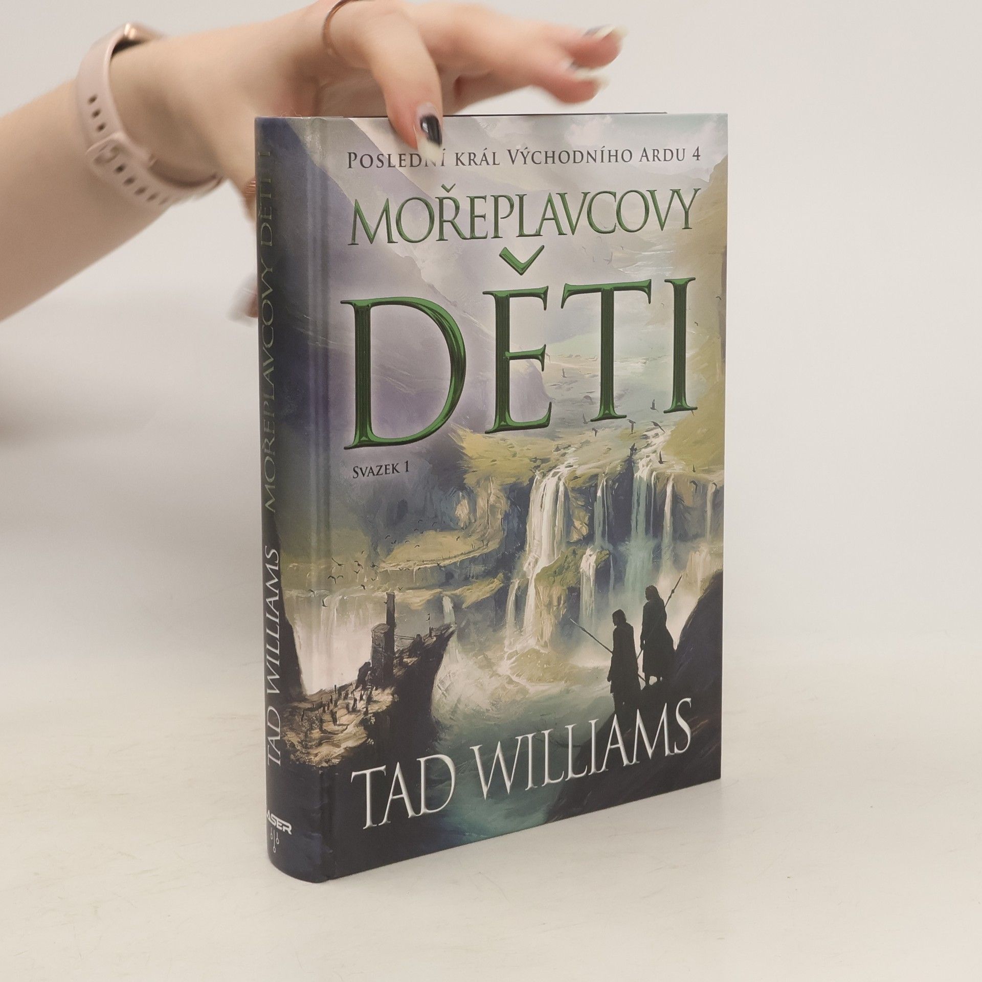 Tad Williams Poslední král Východního Ardu 4. Mořeplavcovy děti. Svazek 1