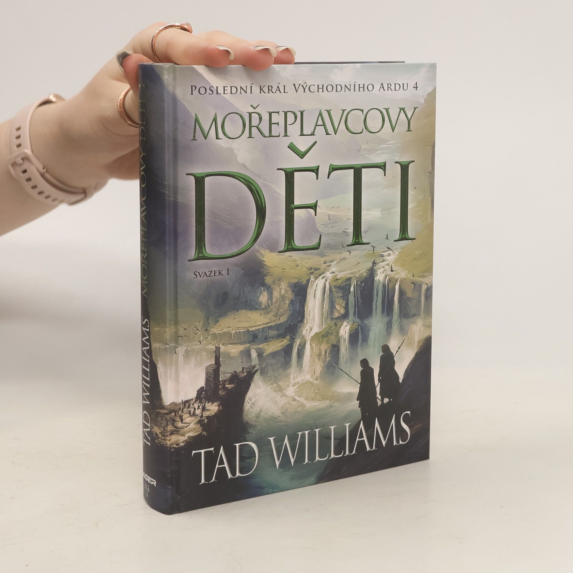 Tad Williams Poslední král Východního Ardu 4. Mořeplavcovy děti. Svazek 1