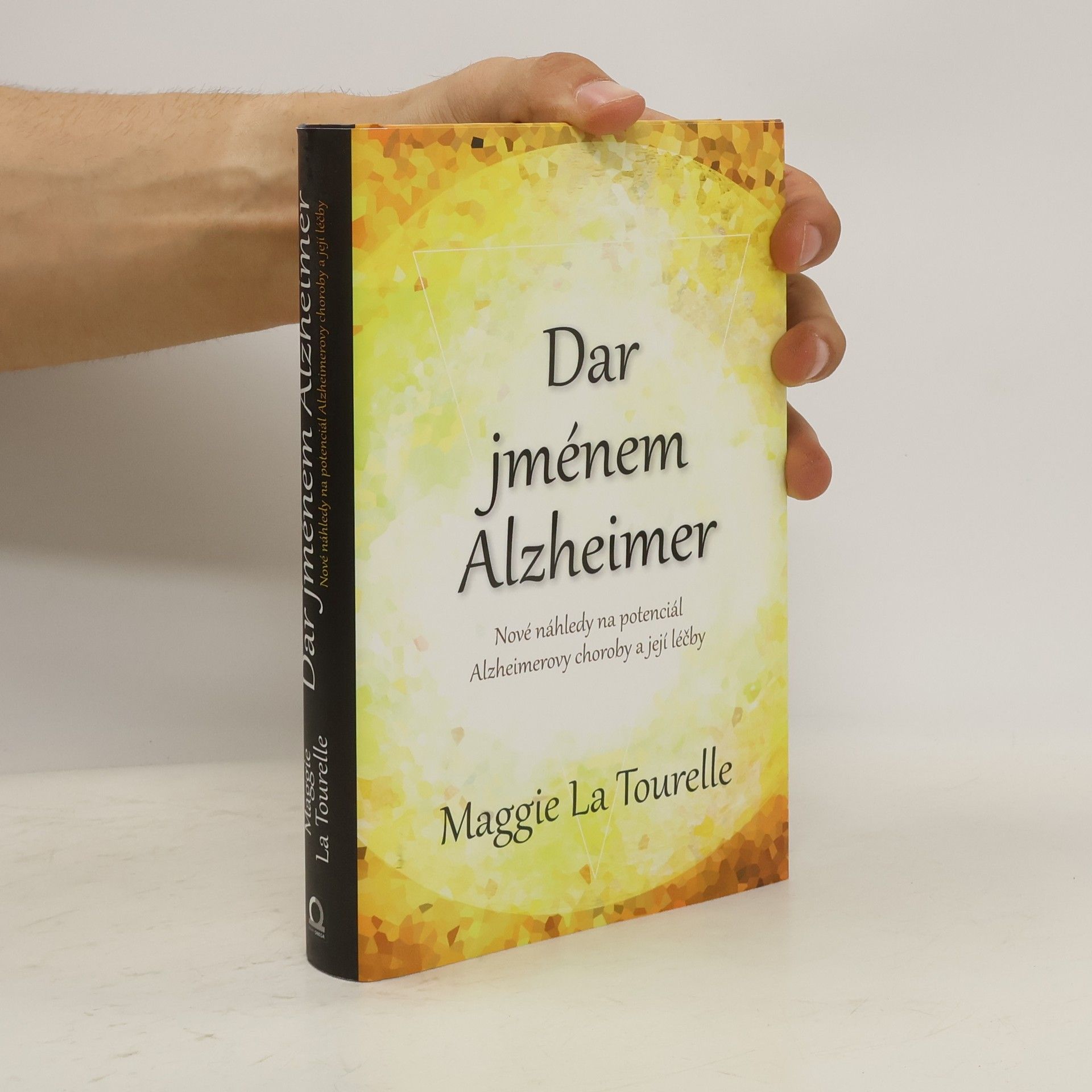 Maggie La Tourelle Dar jménem Alzheimer. Nové náhledy na potenciál Alzheimerovy choroby a její léčby