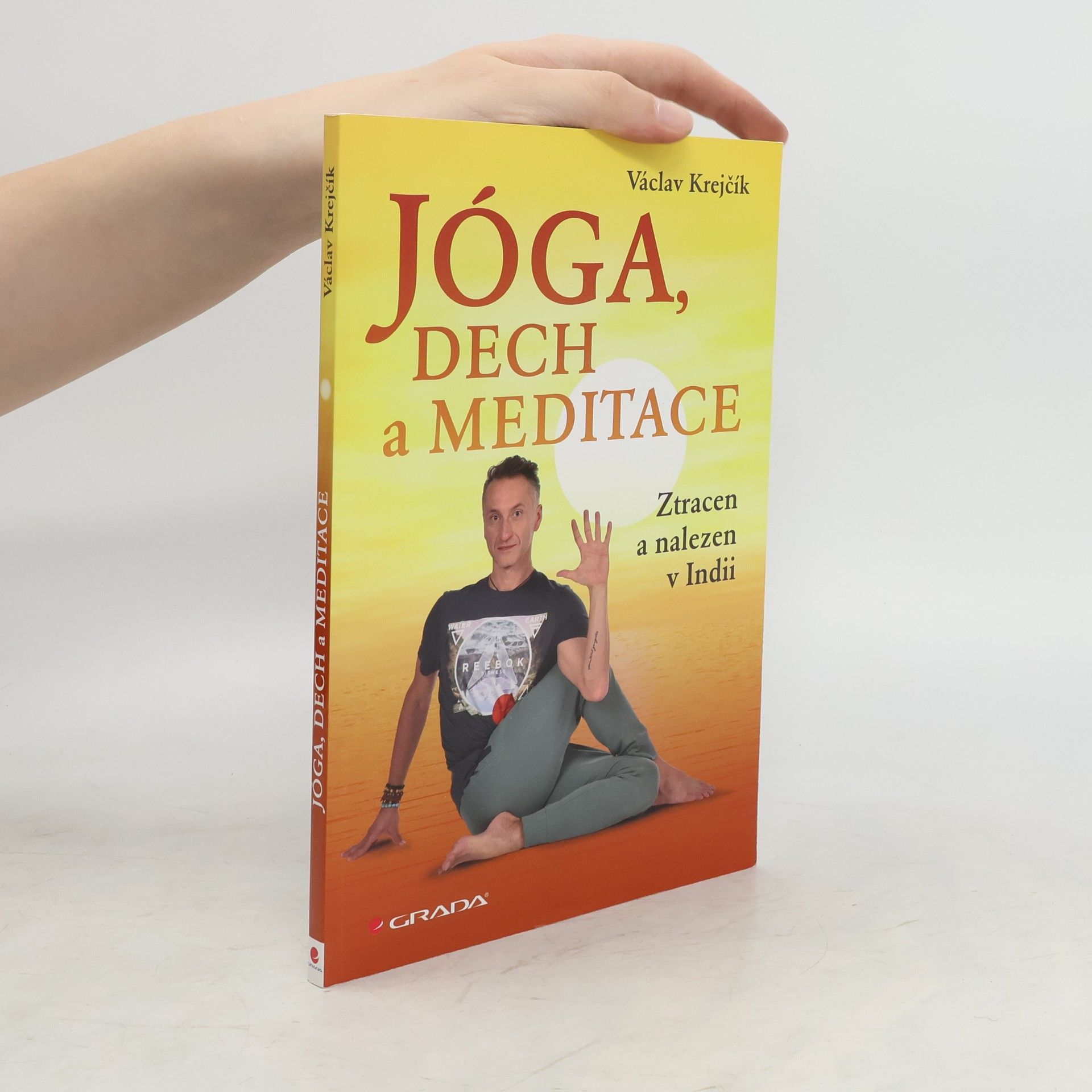Václav Krejčík Jóga, dech a meditace: Ztracen a nalezen v Indii