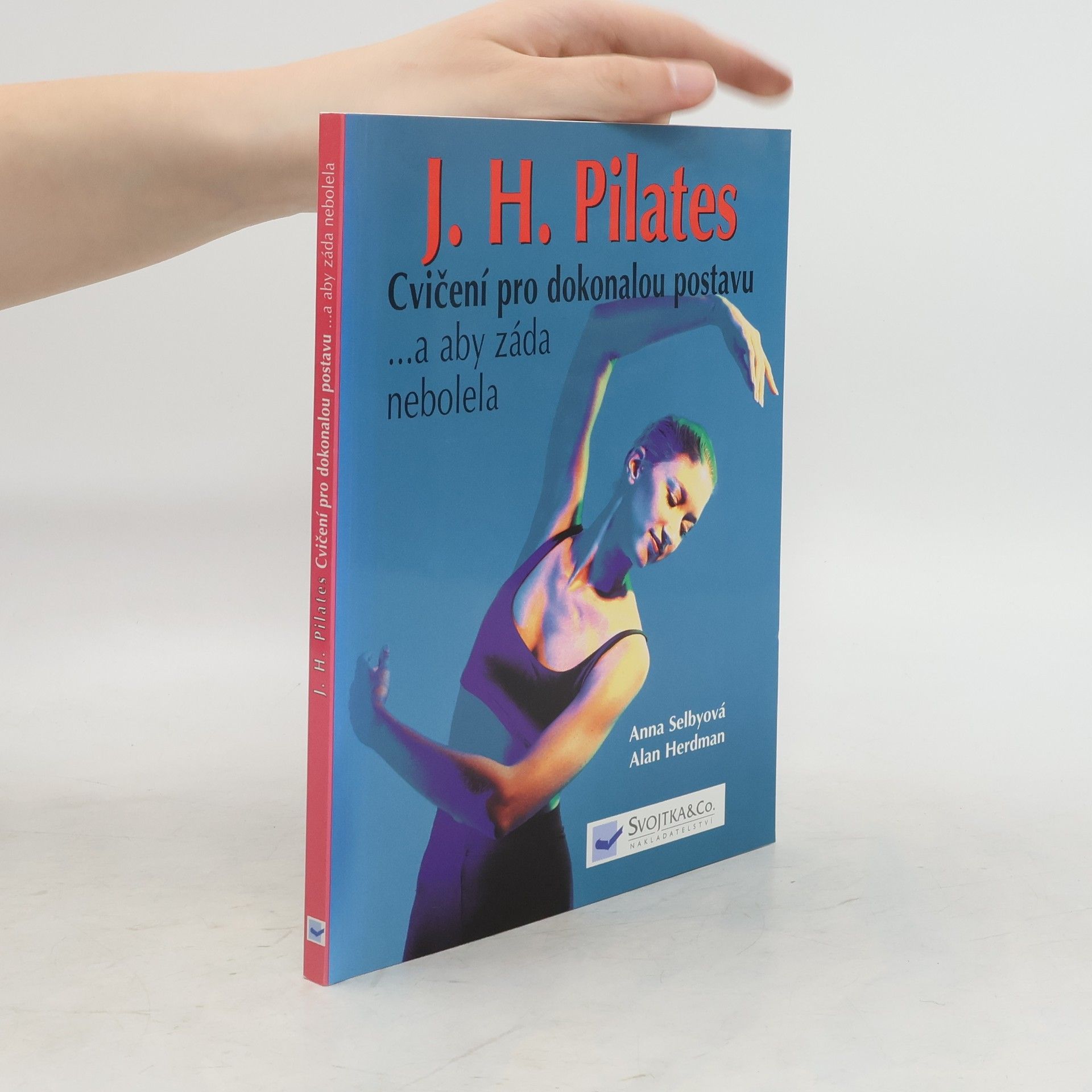 Anna Selby J.H. Pilates - cvičení pro dokonalou postavu ...a aby záda nebolela