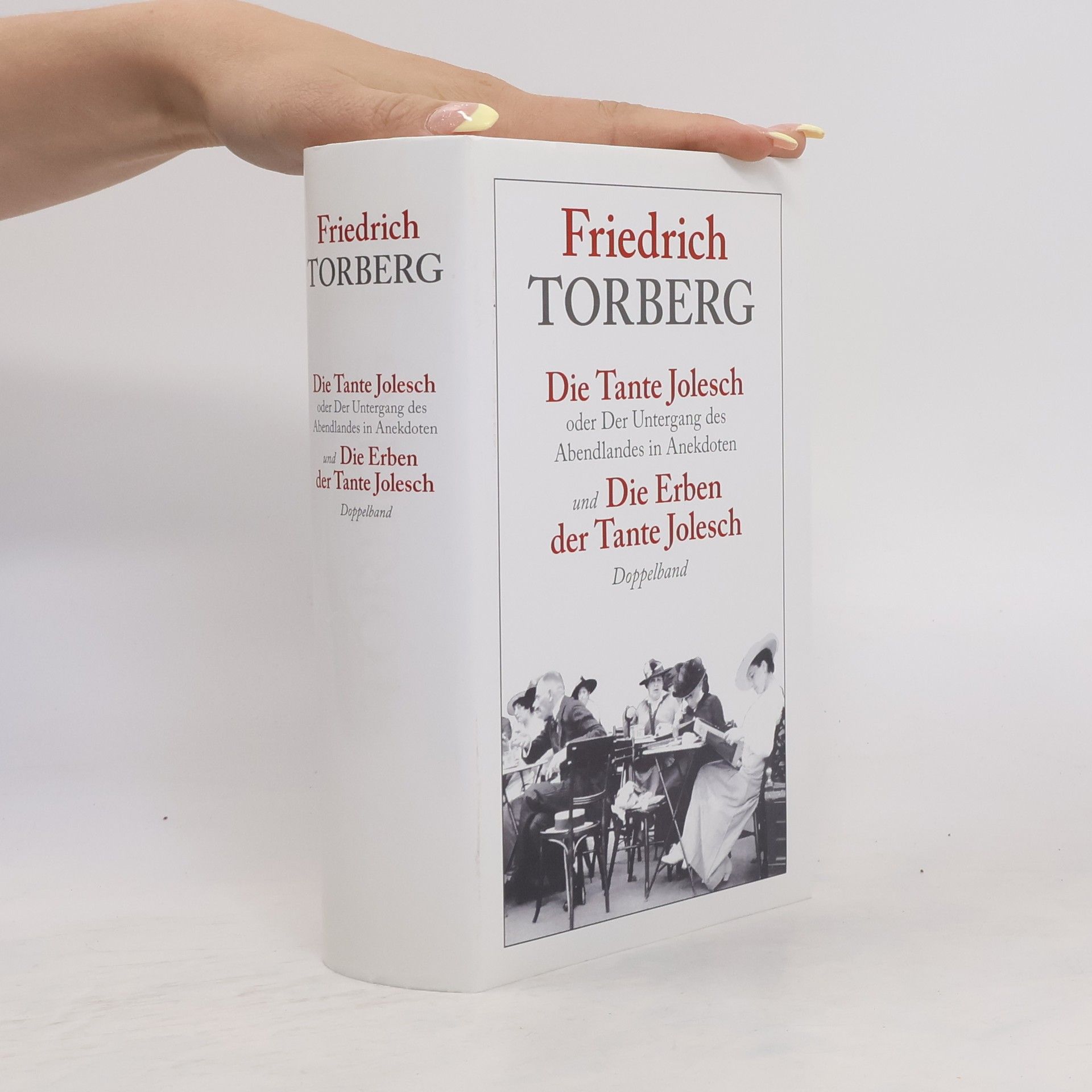Friedrich Torberg Die Tante Jolesch. Die Erben der Tante Jolesch