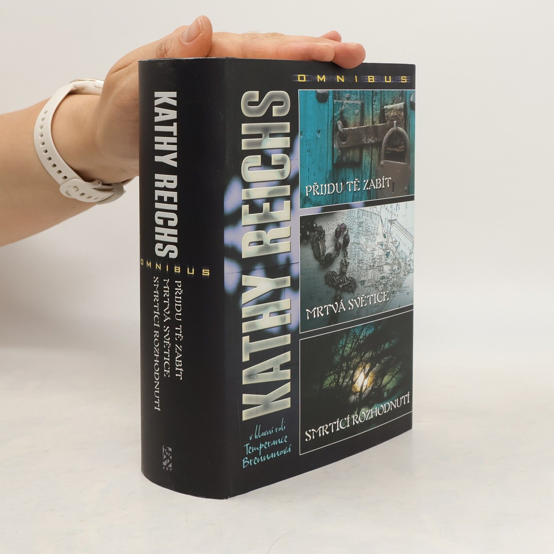 Kathy Reichs Omnibus. Přijdu tě zabít ; Mrtvá světice ; Smrtící rozhodnutí