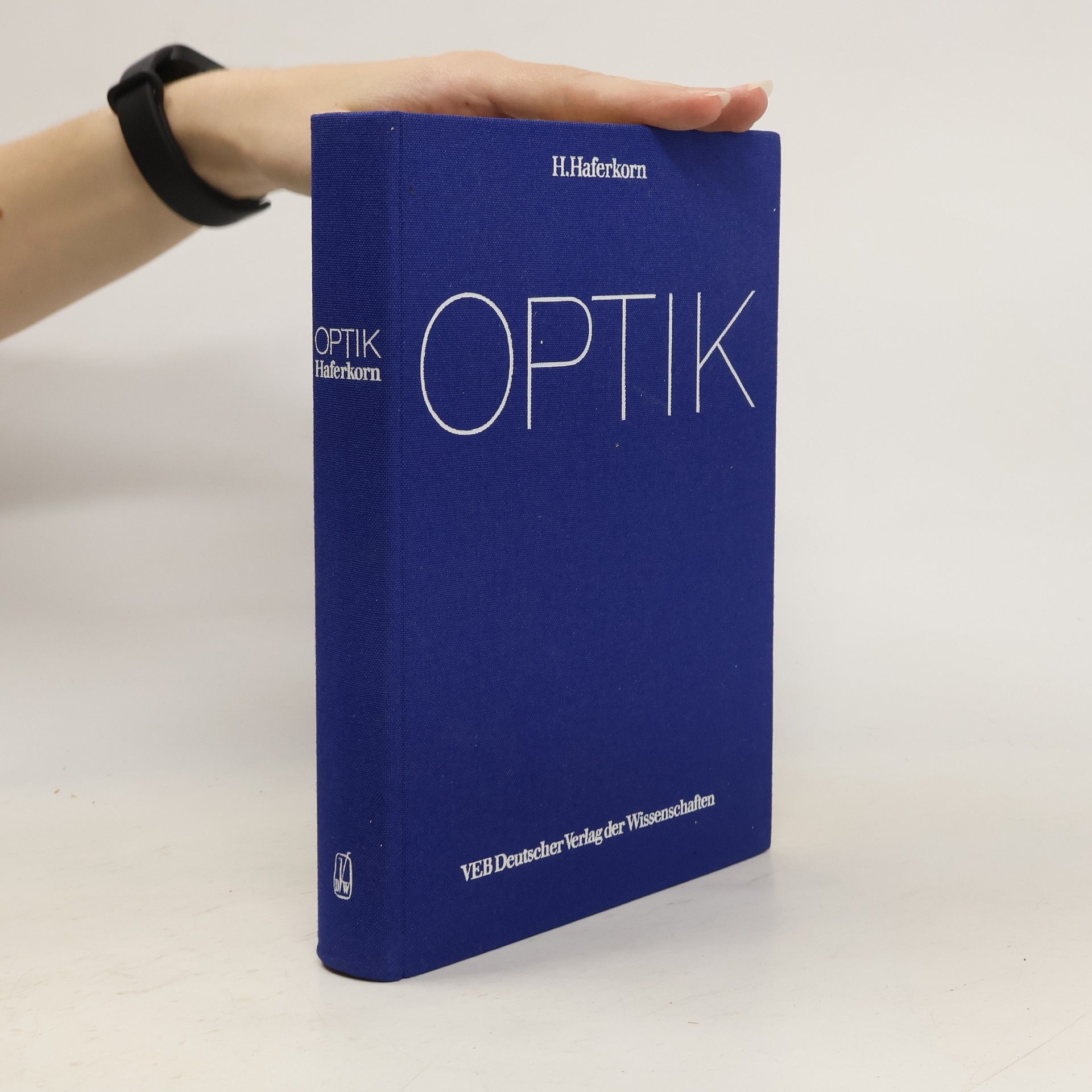 Heinz Haferkorn Optik. Physikalisch-technische Grundlagen und Anwendungen