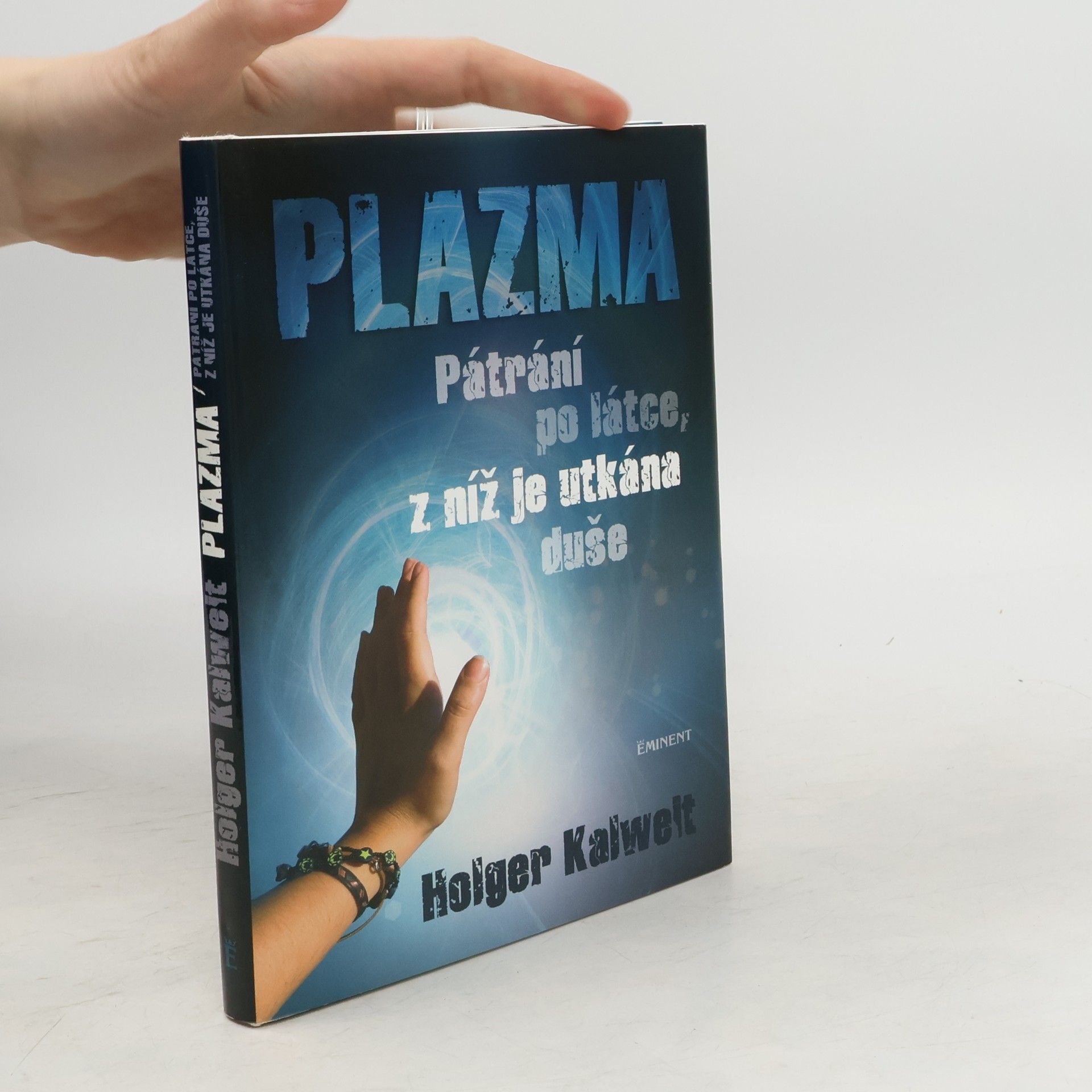 Holger Kalweit Plazma – Pátrání po látce, z níž je utkána duše
