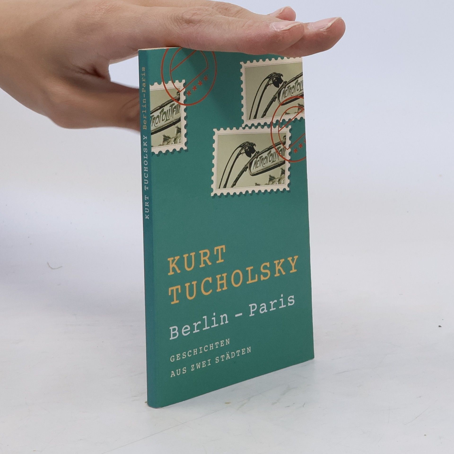 Kurt Tucholsky Berlin - Paris. Geschichten aus zwei Städten