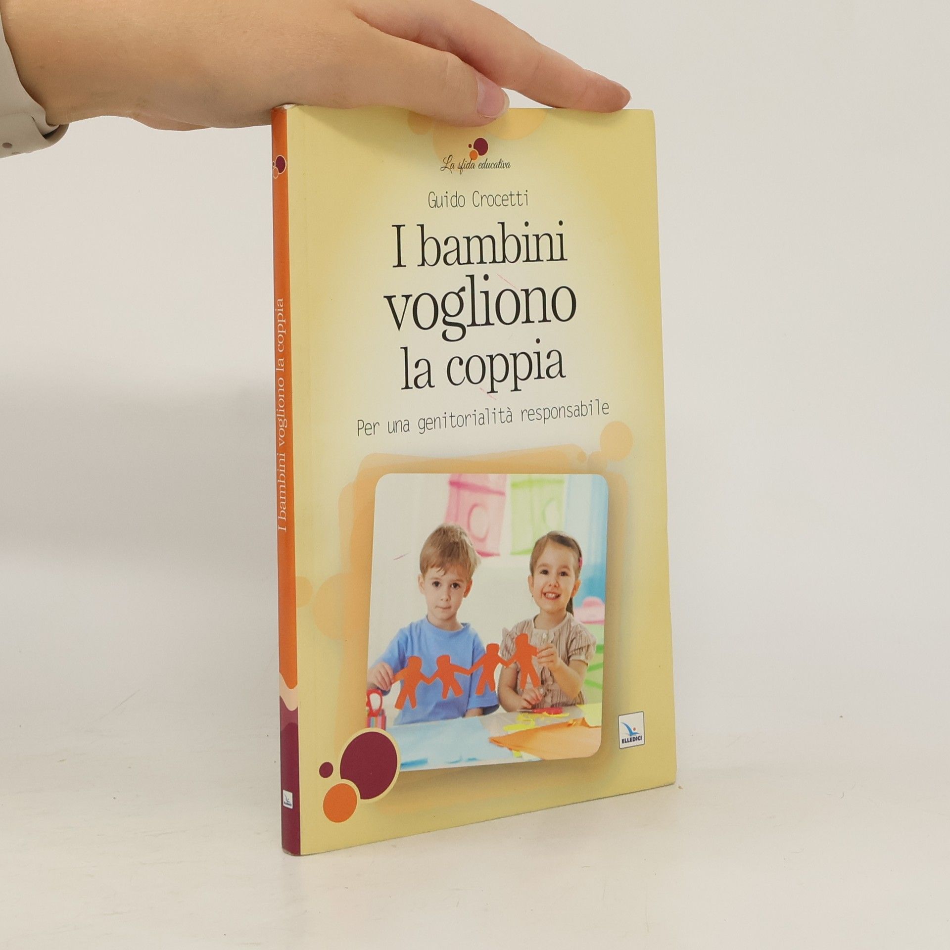 Guido Crocetti I bambini vogliono la coppia. Per una genitorialità responsabile