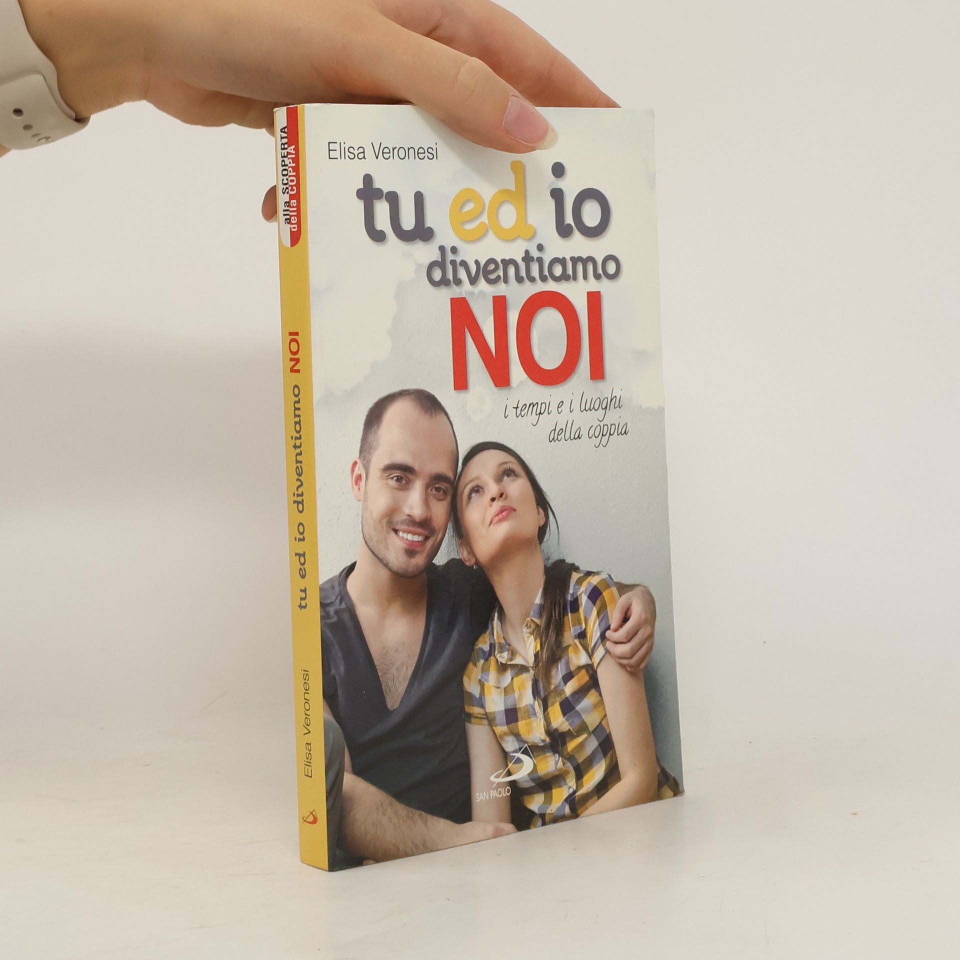 Elisa Veronesi Tu ed io diventiamo noi. I tempi e i luoghi della coppia
