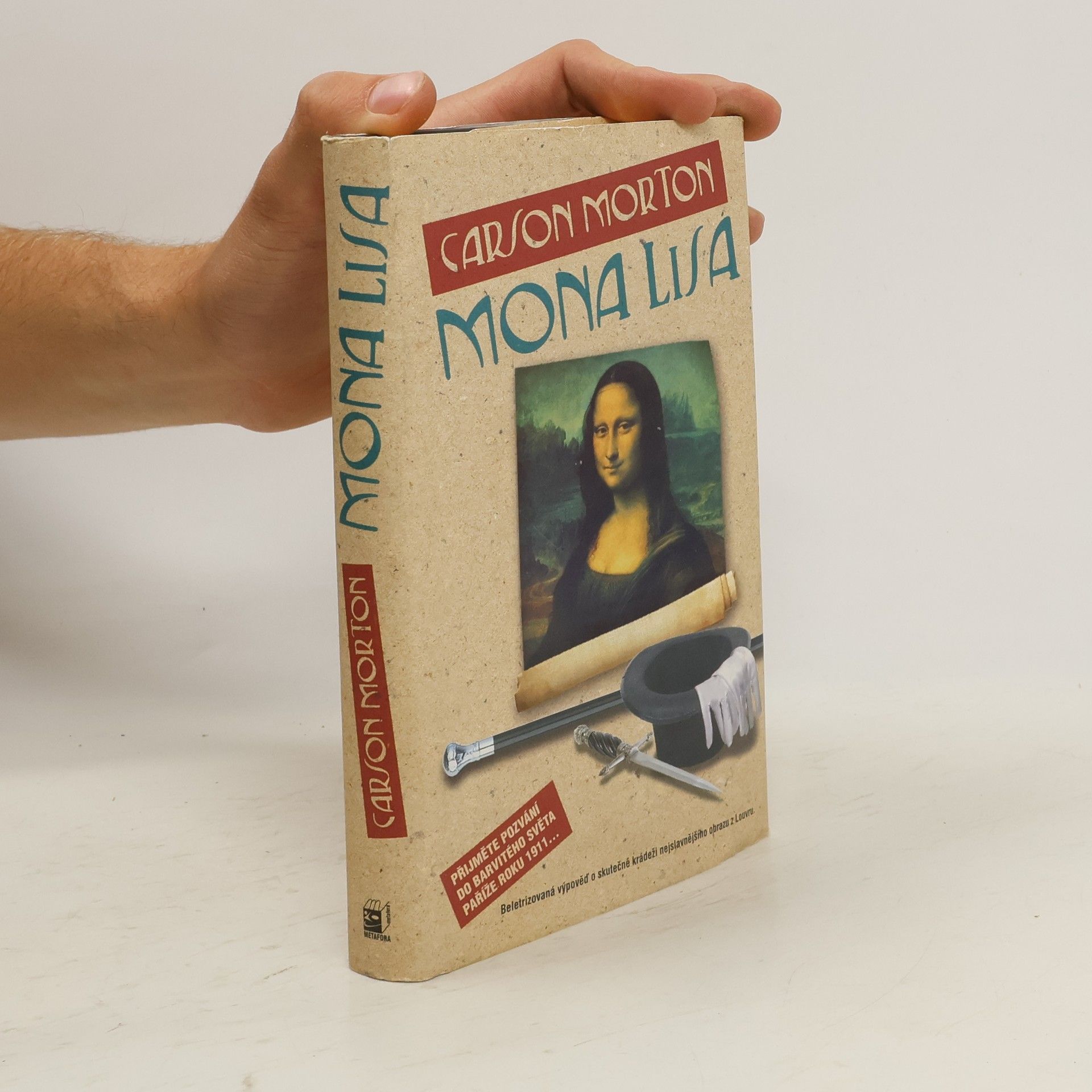 Carson Morton Mona Lisa. Beletrizovaná výpověď o skutečné krádeži nejslavnějšího obrazu z Louvru