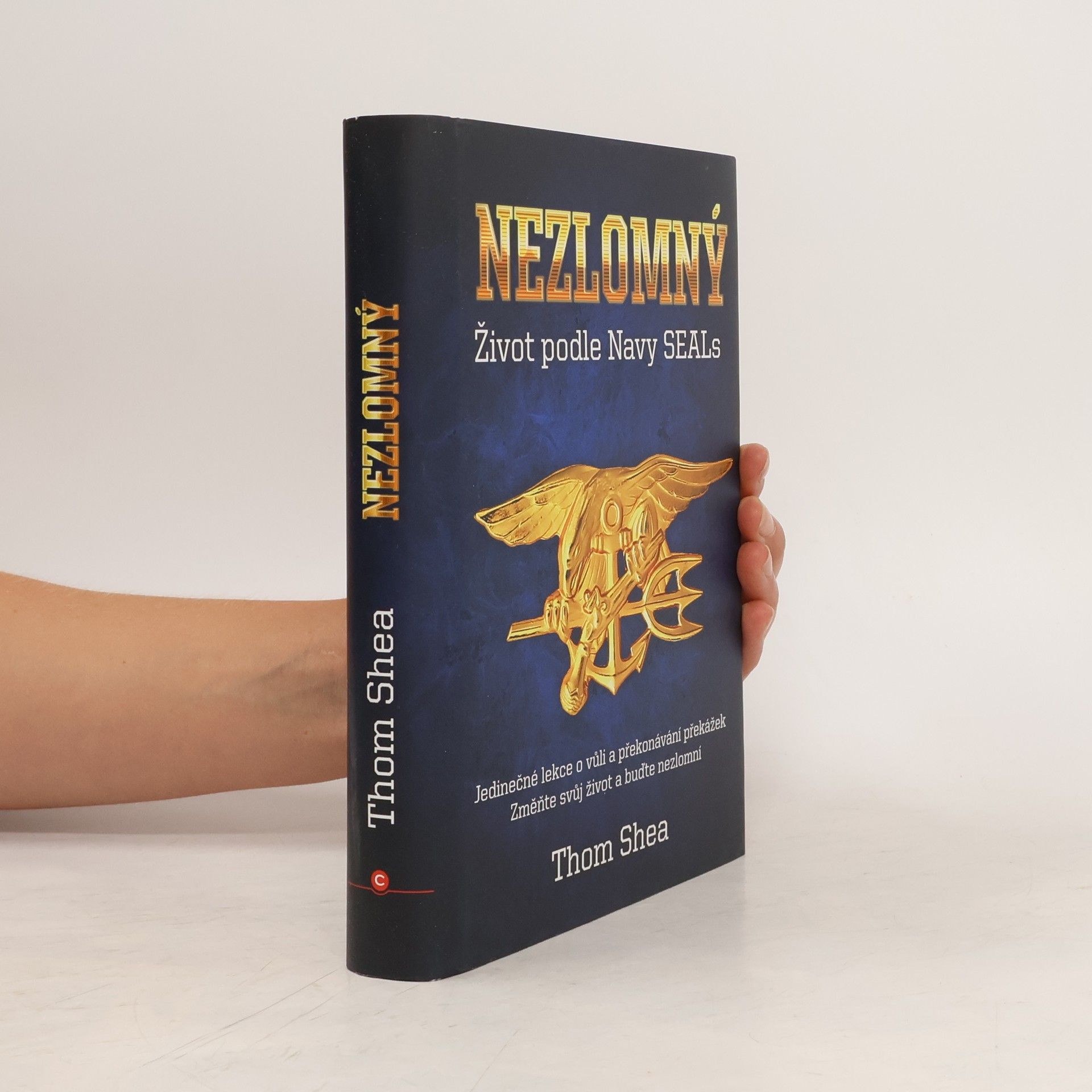 Thom Shea Nezlomný - Život podle Navy Seals