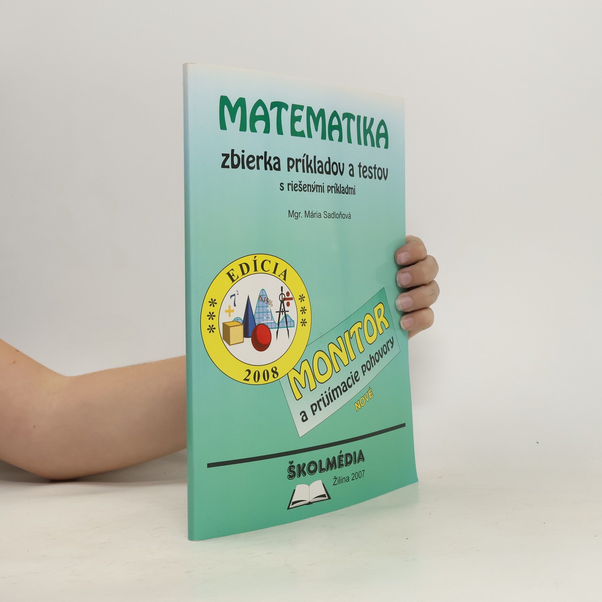 Mária Sadloňová Matematika. Zbierka príkladov a testov s riešenými príkladmi