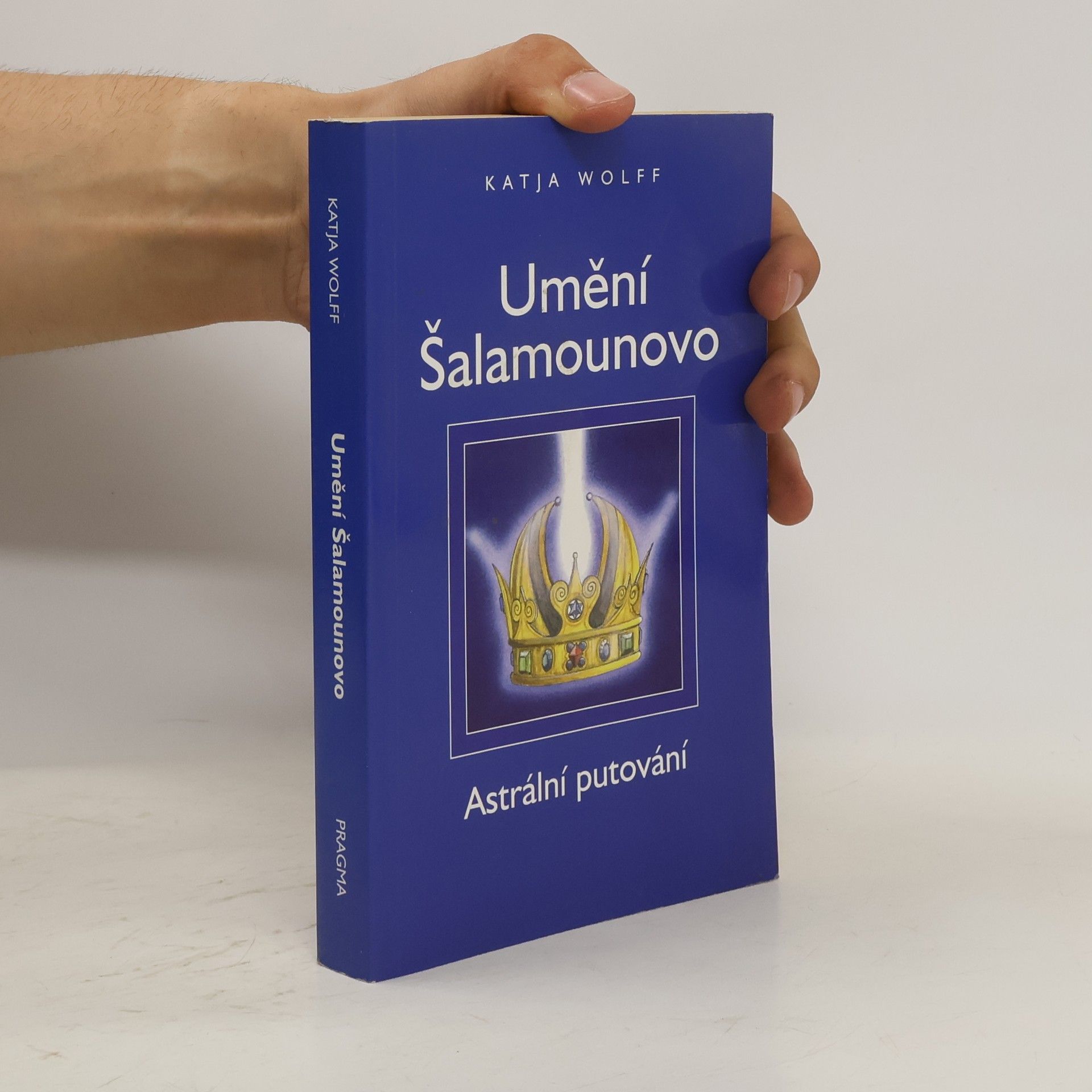 Katja Wolff Umění Šalamounovo : astrální putování