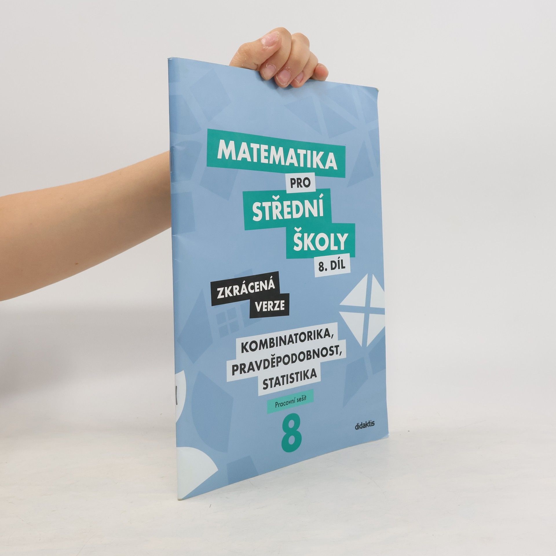 kolektiv Matematika pro střední školy - kombinatorika, pravděpodobnost, statistika (8. díl, zkrácená verze, prac. sešit)