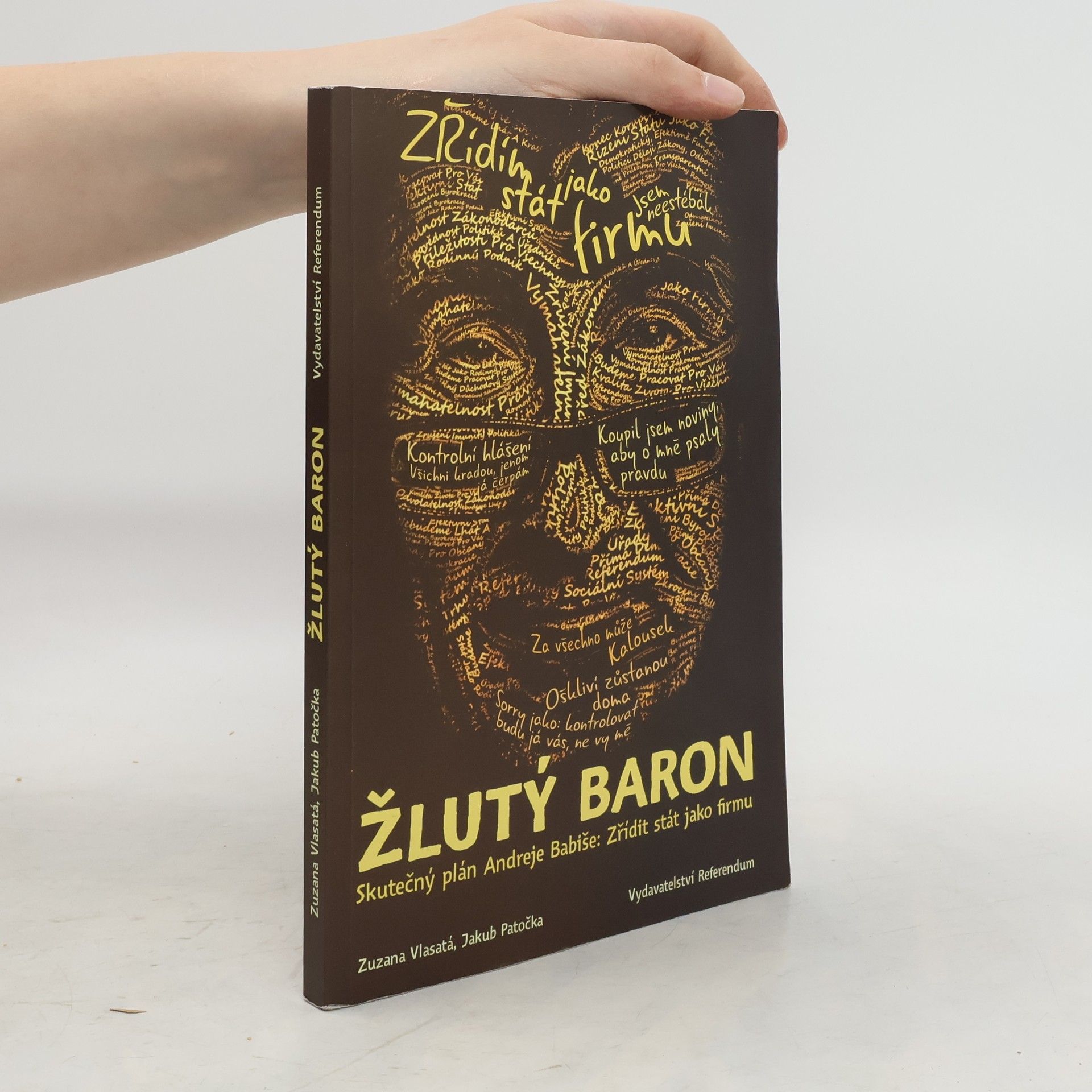 Zuzana Vlasatá Žlutý baron. Skutečný plán Andreje Babiše. Zřídit stát jako firmu
