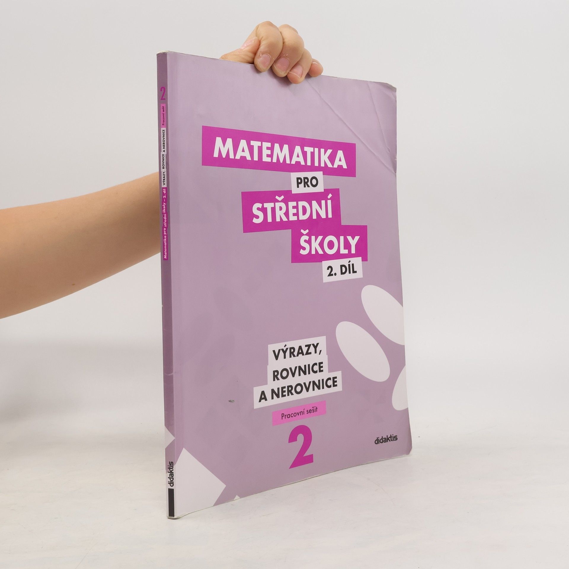Michaela Cizlerová Matematika pro střední školy. 2. díl, Výrazy, rovnice a nerovnice. Pracovní sešit