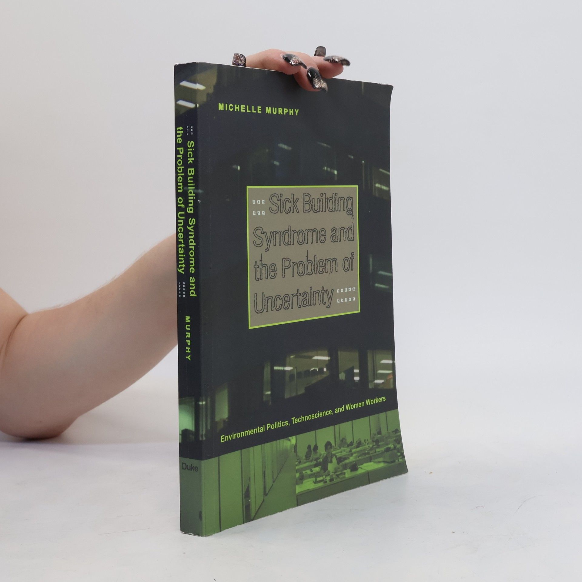 Michelle Murphy Sick Building Syndrome and the Problem of Uncertainty