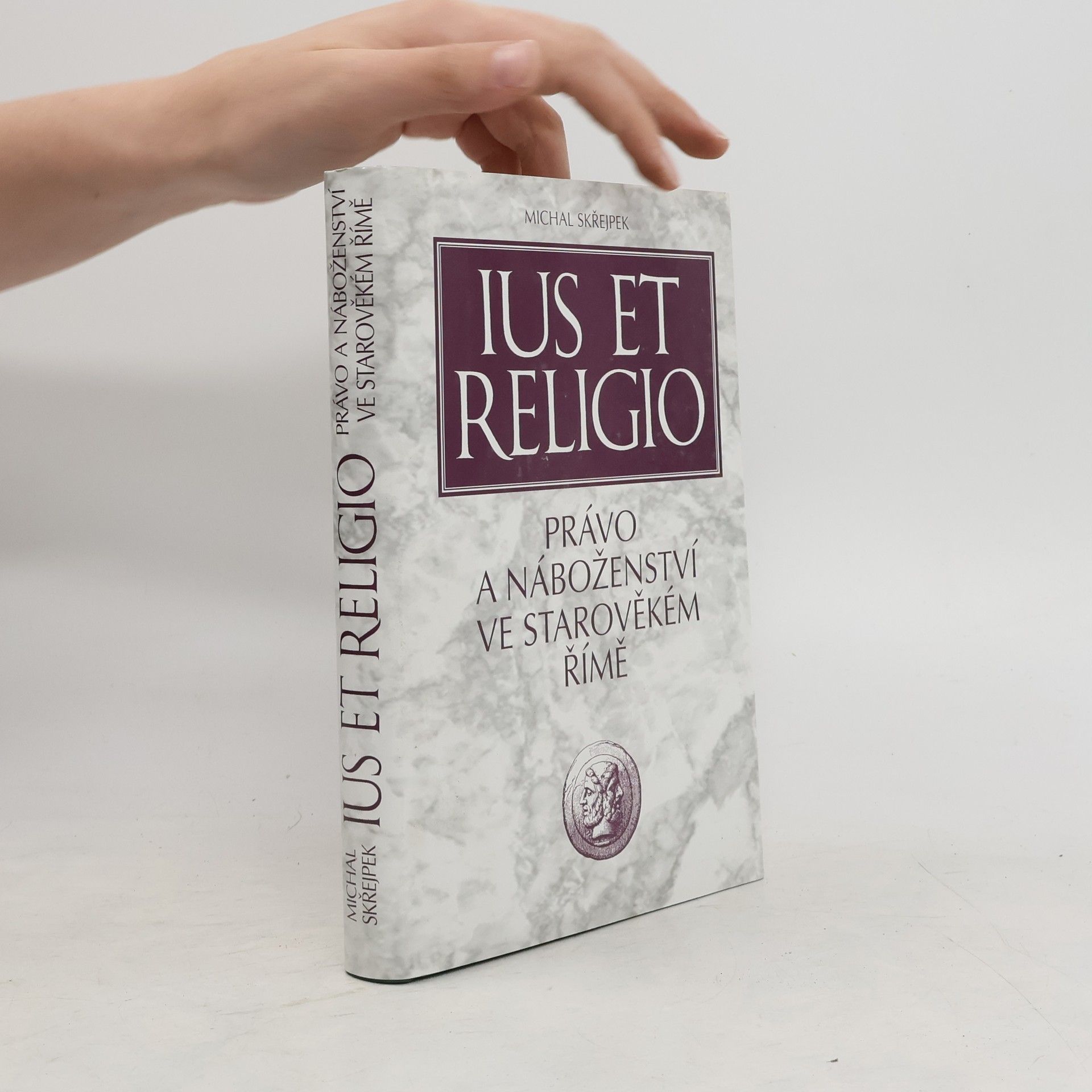 Michal Skřejpek Ius et religio: Právo a náboženství ve starověkém Římě