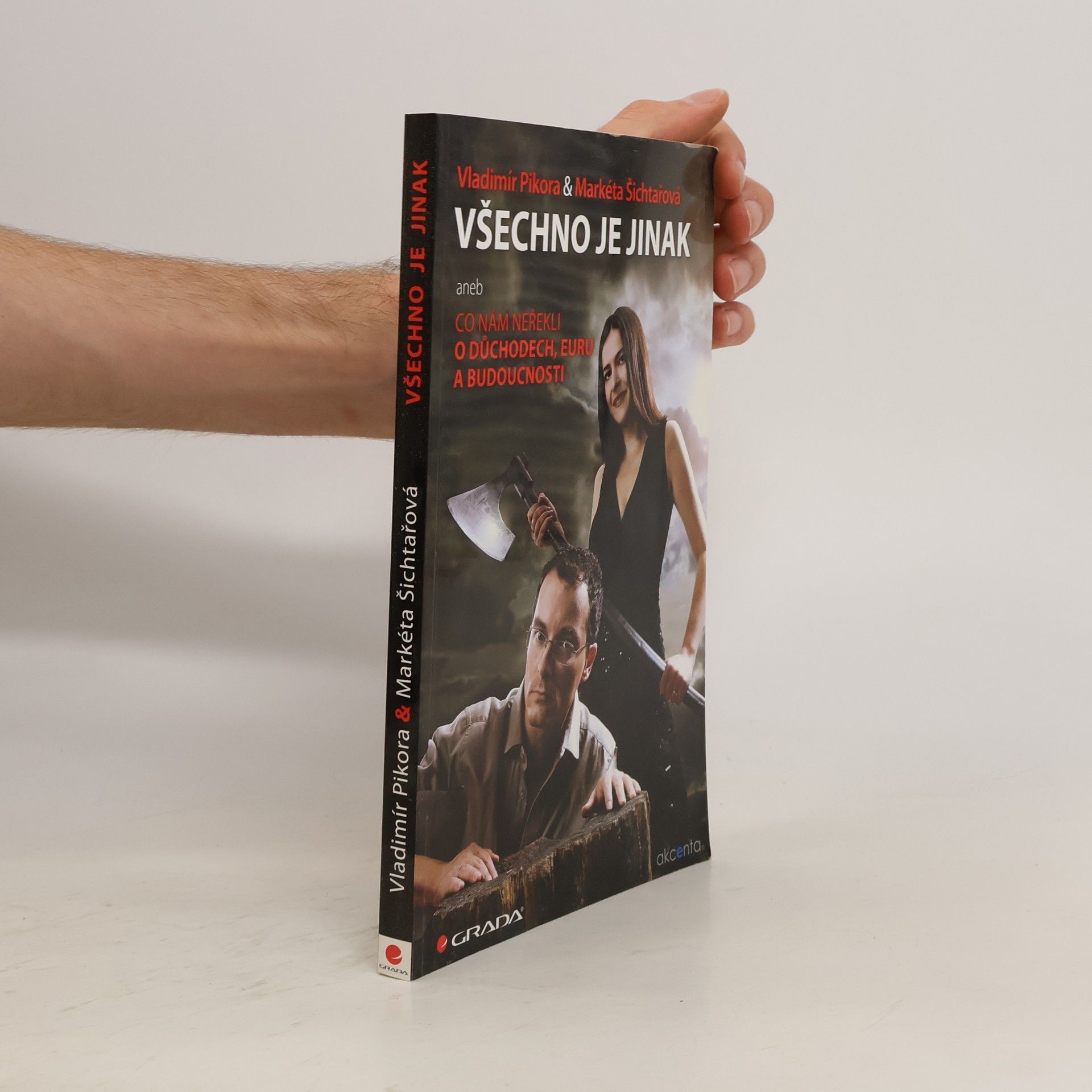 Vladimír Pikora Všechno je jinak, aneb, Co nám neřekli o důchodech, euru a budoucnosti