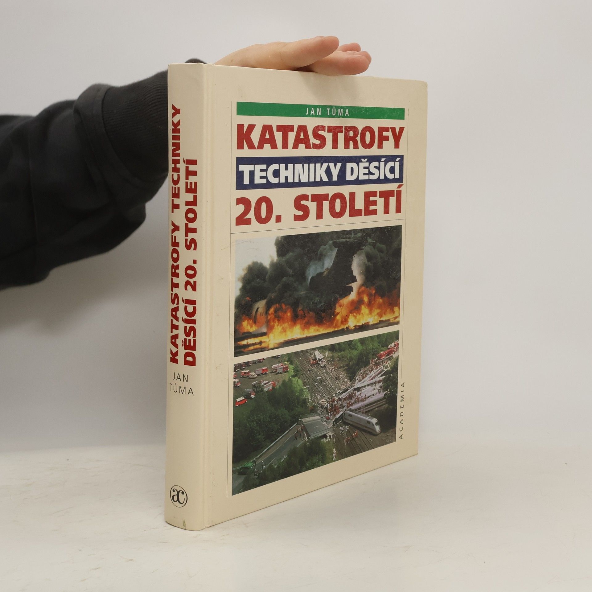Jan Tůma Katastrofy a techniky děsící 20. století