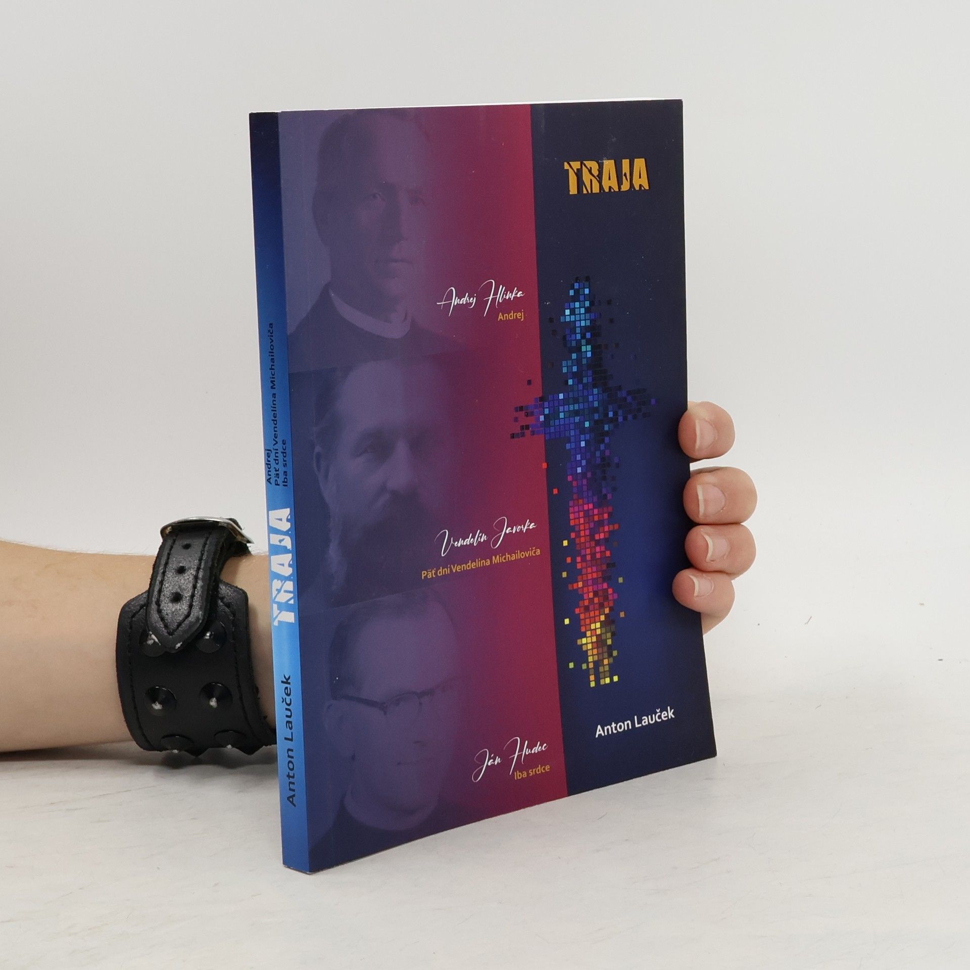 Anton Lauček Traja. Andrej. Päť dni Vendelina Michailoviča. Iba srdce