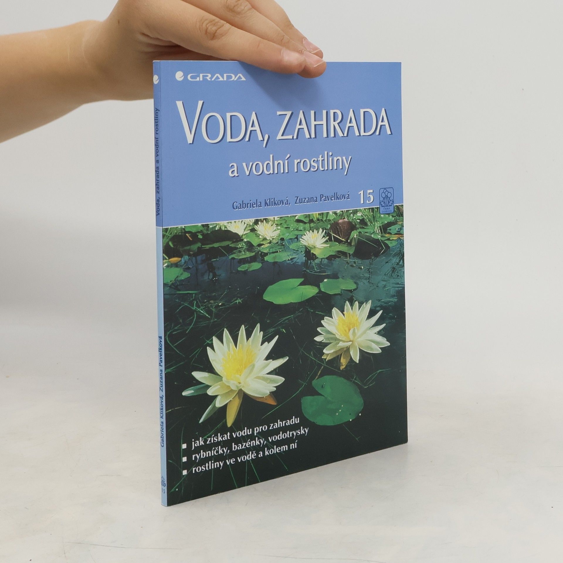 Gabriela Kliková Voda, zahrada a vodní rostliny