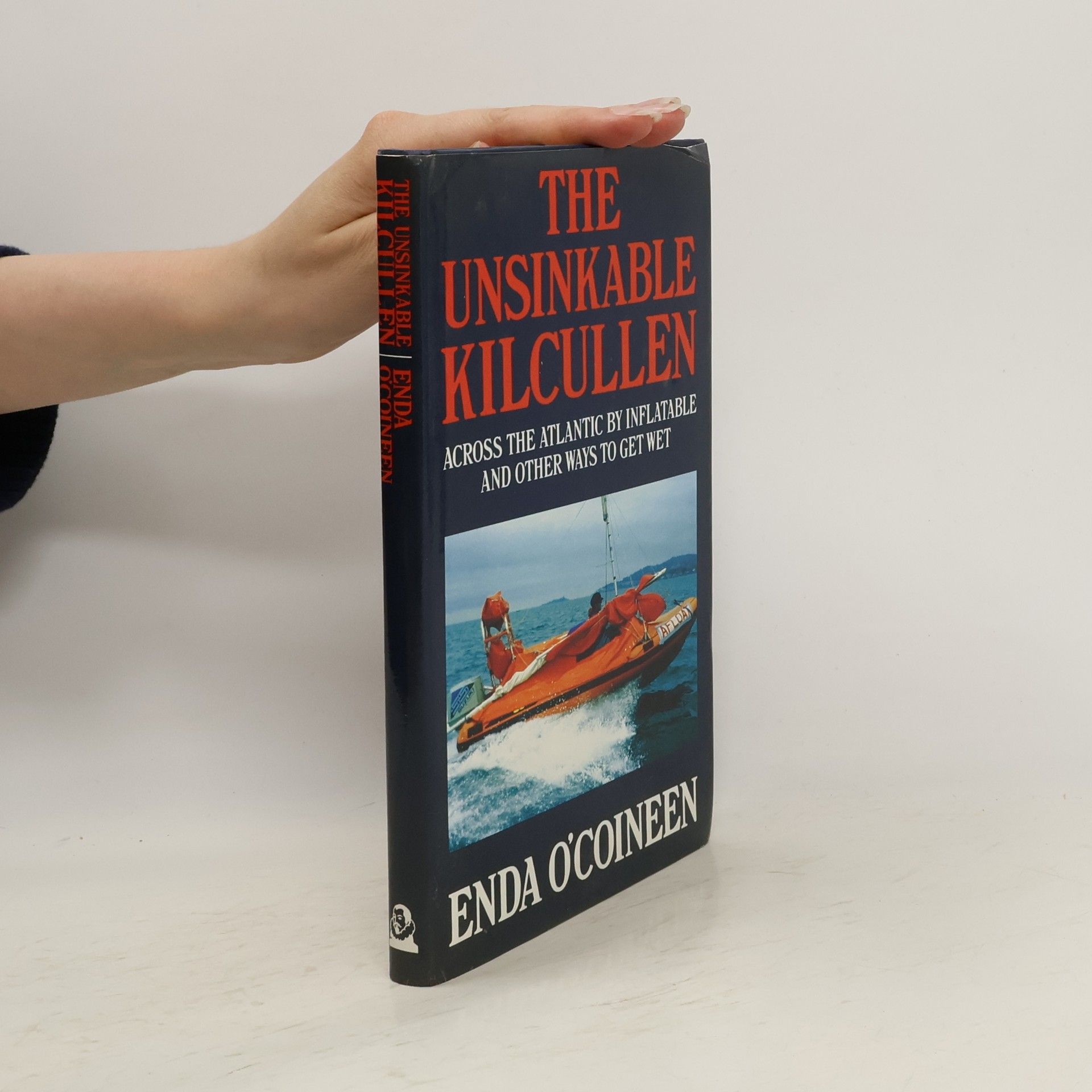 Enda O. Coineen The unsinkable Kilcullen : across the Atlantic by inflatable, and other ways to get wet