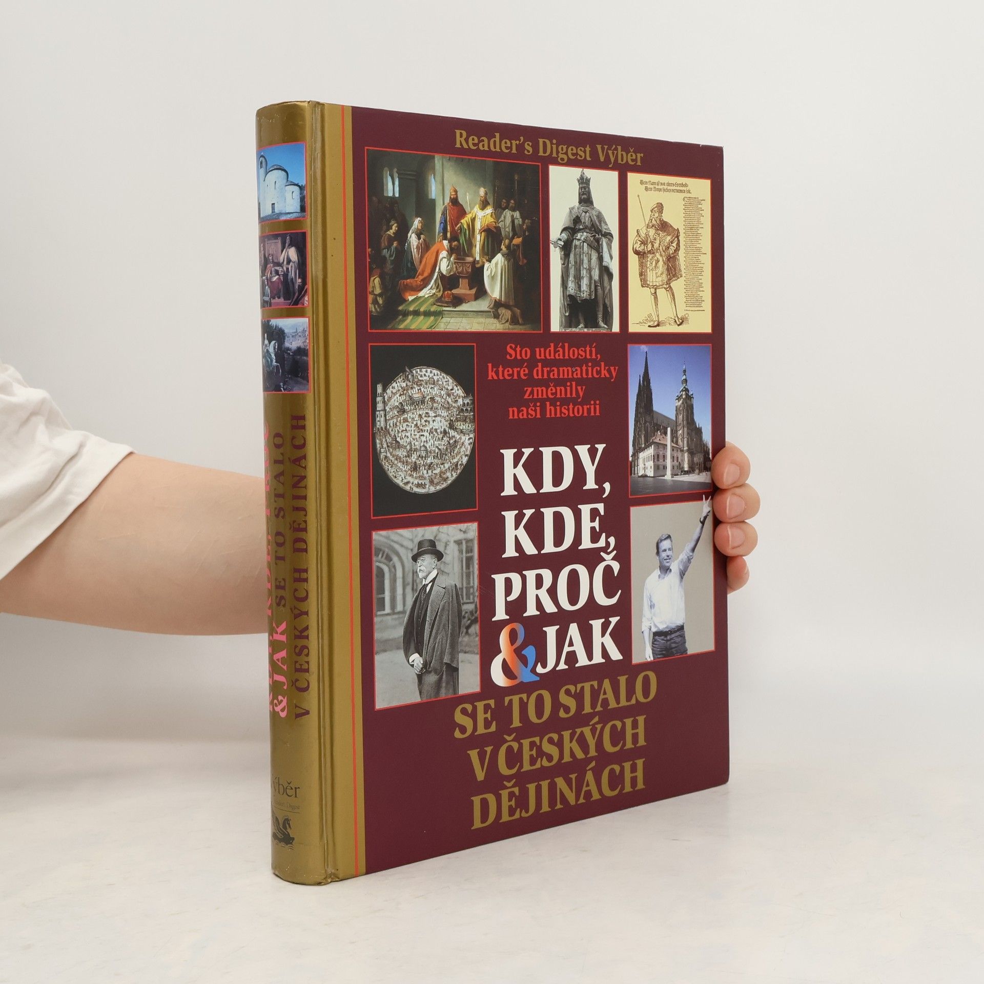 Collectif d'auteurs Kdy, kde, proč & jak se to stalo v českých dějinách. Sto událostí, které dramaticky změnily naši historii