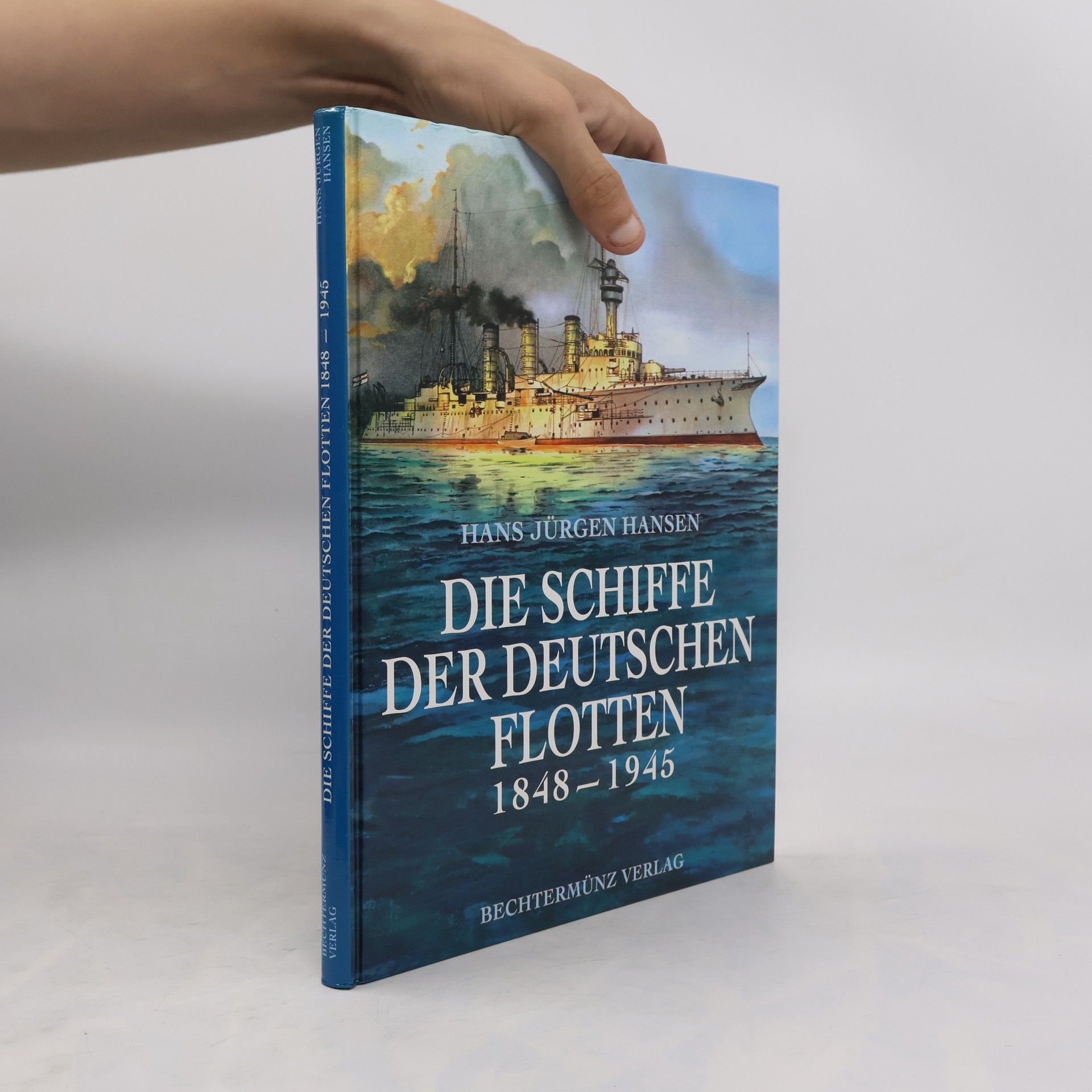 Hans Jürgen Hansen Die Schiffe der deutschen Flotten 1848-1945