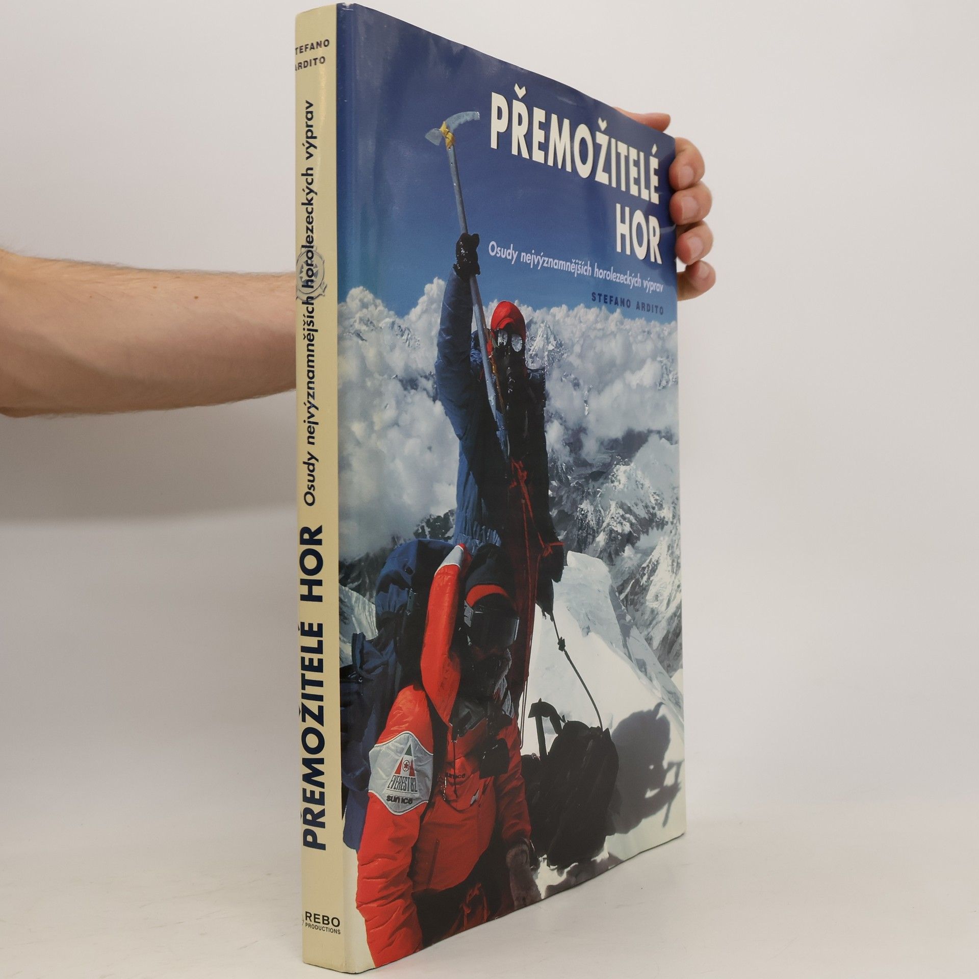 Stefano Ardito Přemožitelé hor. Osudy nejvýznamnějších horolezeckých výprav