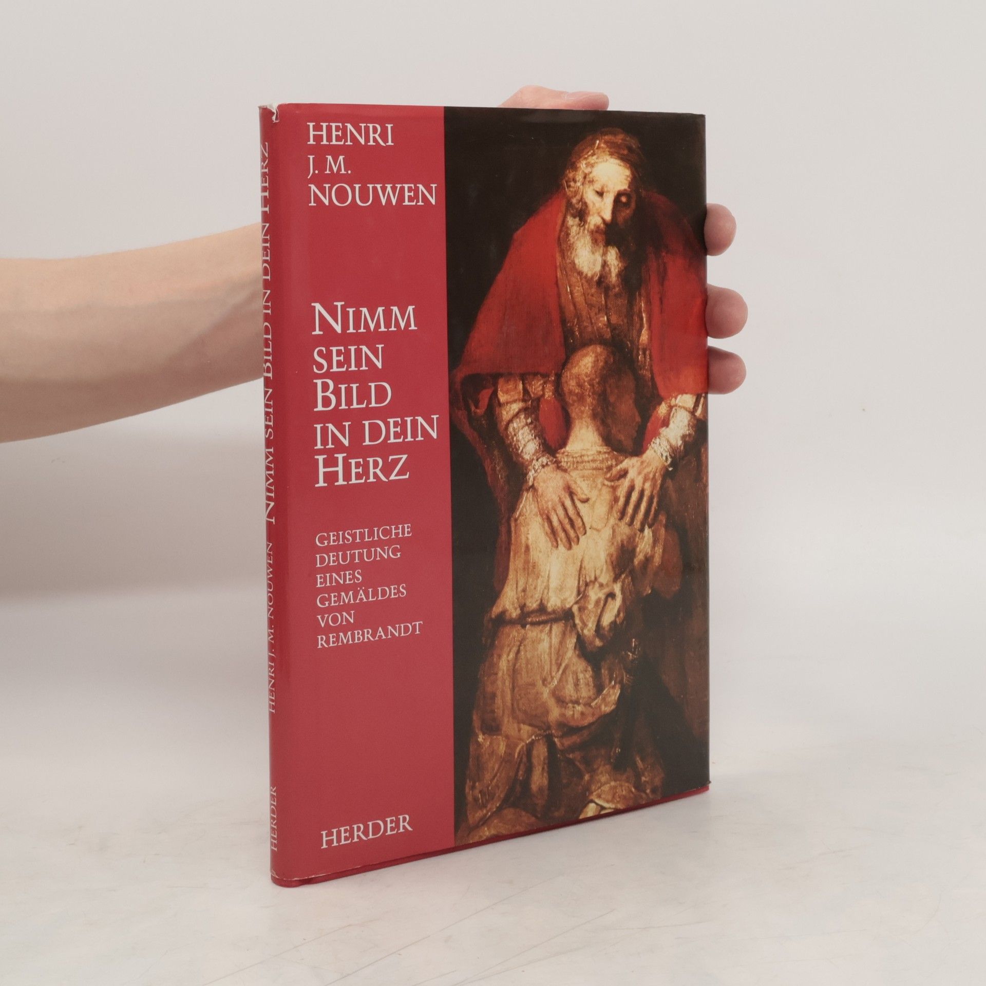 Henri Nouwen Nimm sein Bild in dein Herz: geistliche Deutung eines Gemäldes von Rembrandt.