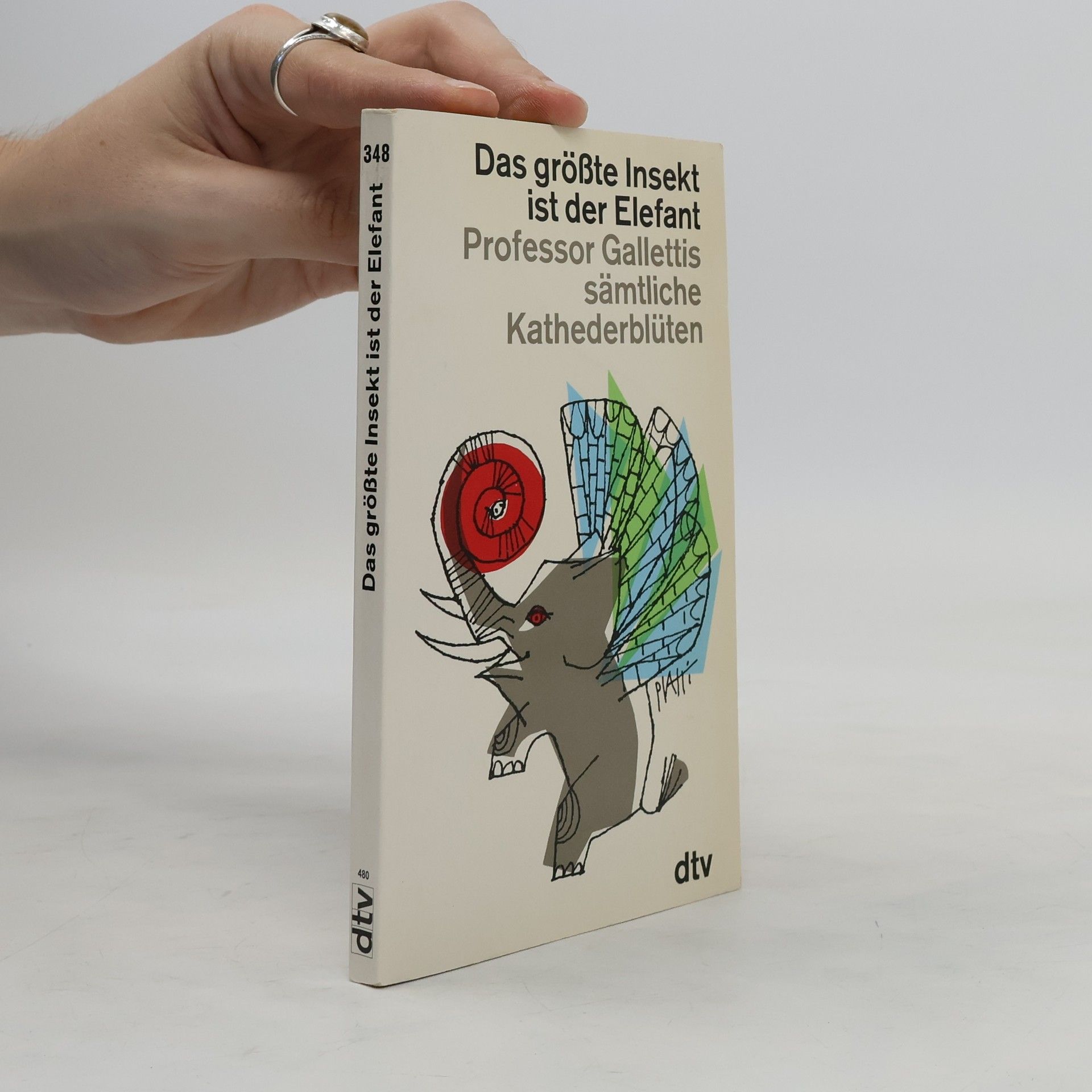 Kolektív autorov Das größte Insekt ist der Elefant. Professor Gallettis sämtliche Kathederblütten