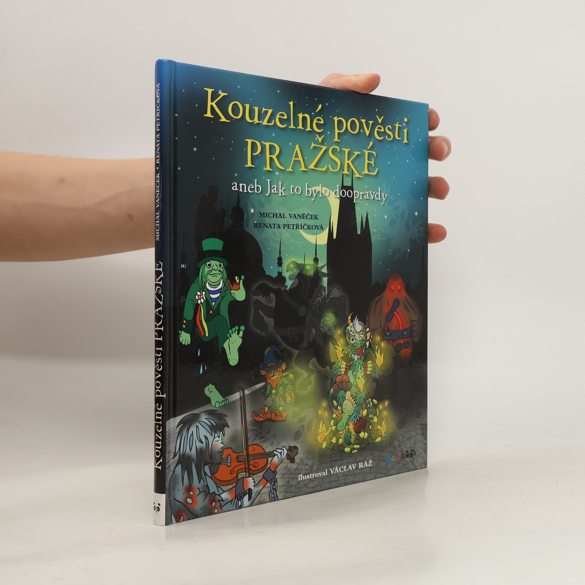 Michal Vaněček Kouzelné pověsti pražské, aneb, Jak to bylo doopravdy