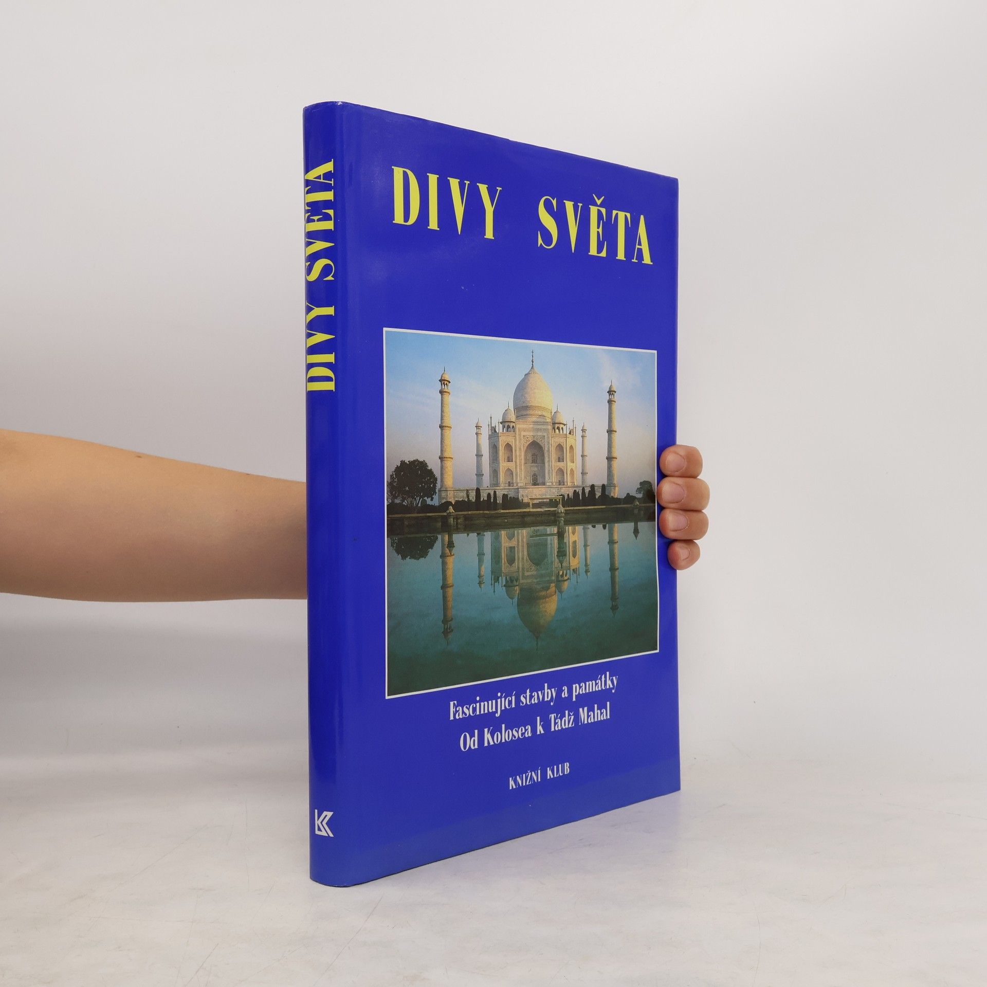 kolektiv Divy světa. Fascinující stavby a památky od Kolosea k Tádž Mahal