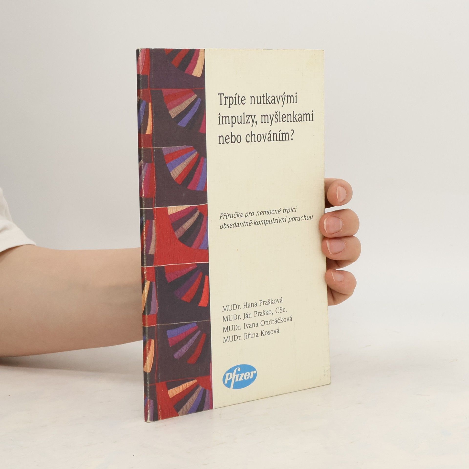 kolektiv Trpíte nutkavými impulzy, myšlenkami nebo chováním? Příručka pro nemocné trpícíobsedantně-kompulzivní poruchou