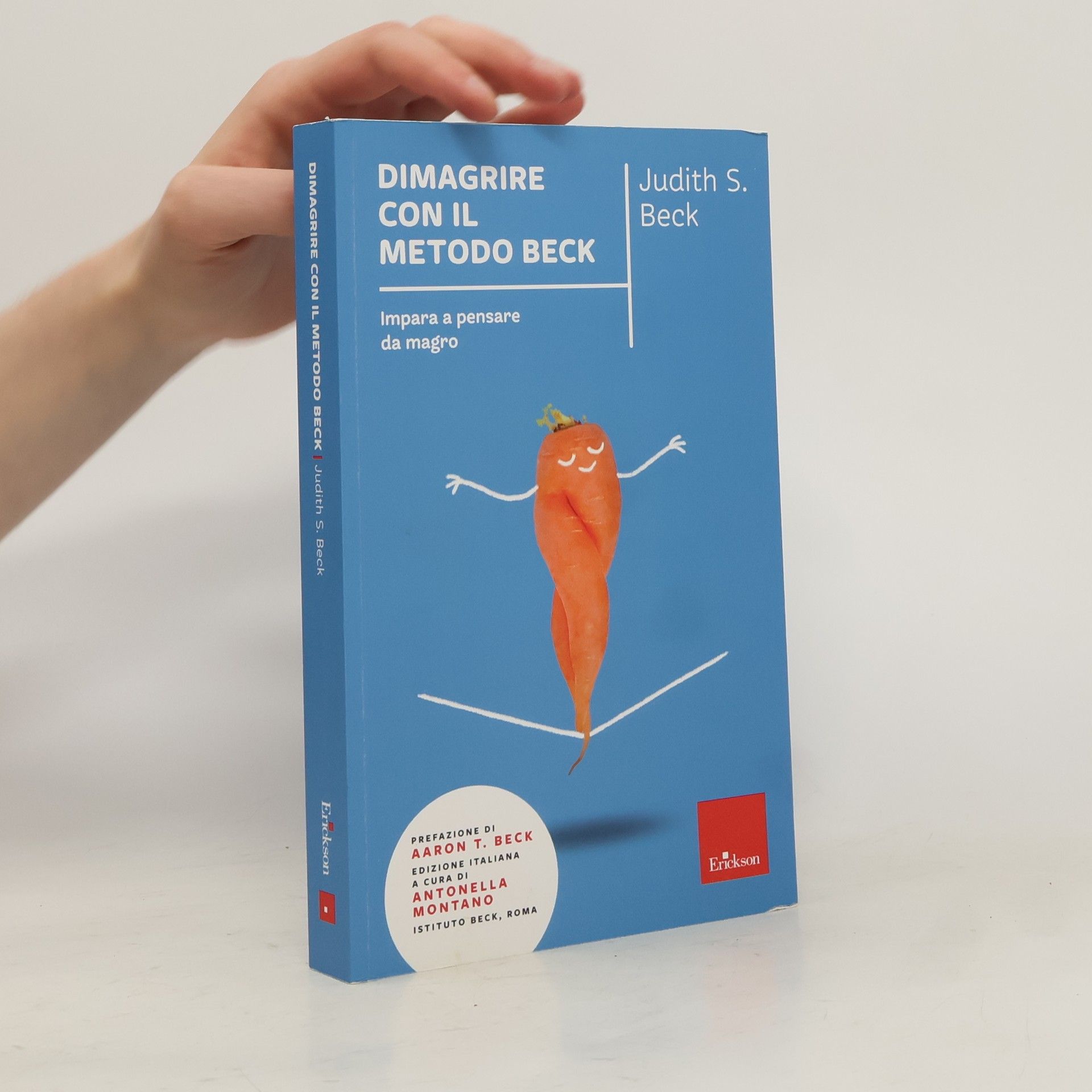 Judith S. Beck Dimagrire con il metodo Beck. Impara a pensare da magro